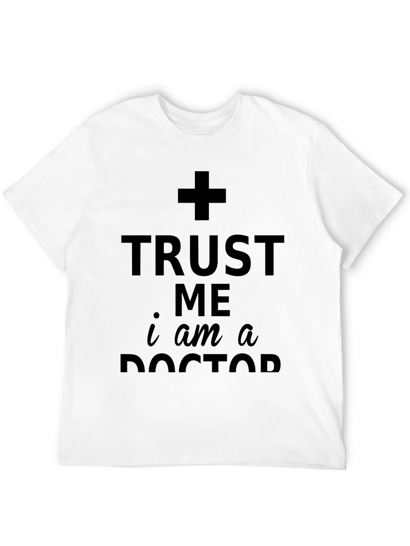 Trust Me Im A Doctor T-Shirt