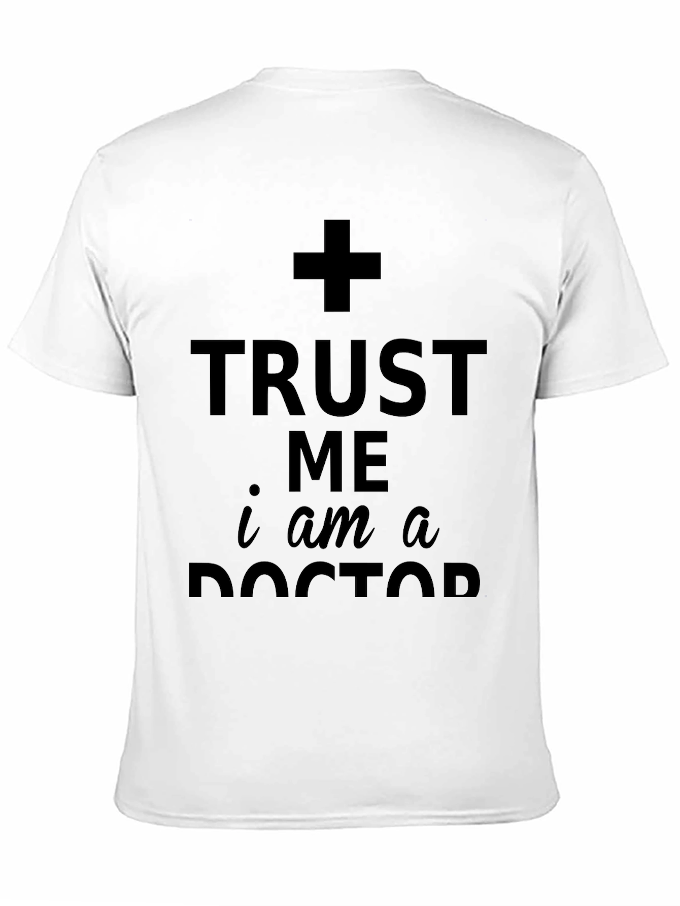 Trust Me Im A Doctor T-Shirt