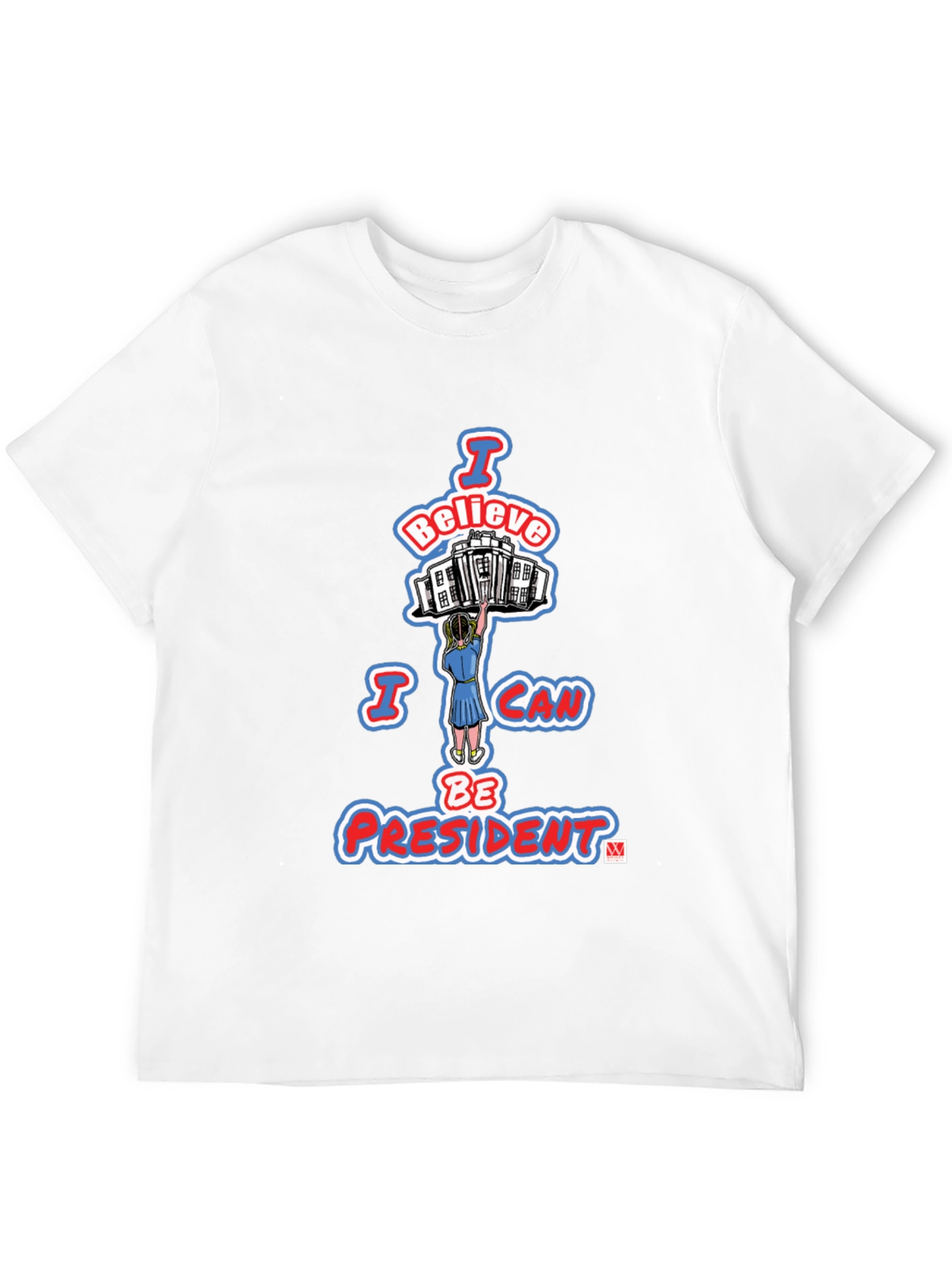 I Believe I Can Be President Graphic T-Shirt