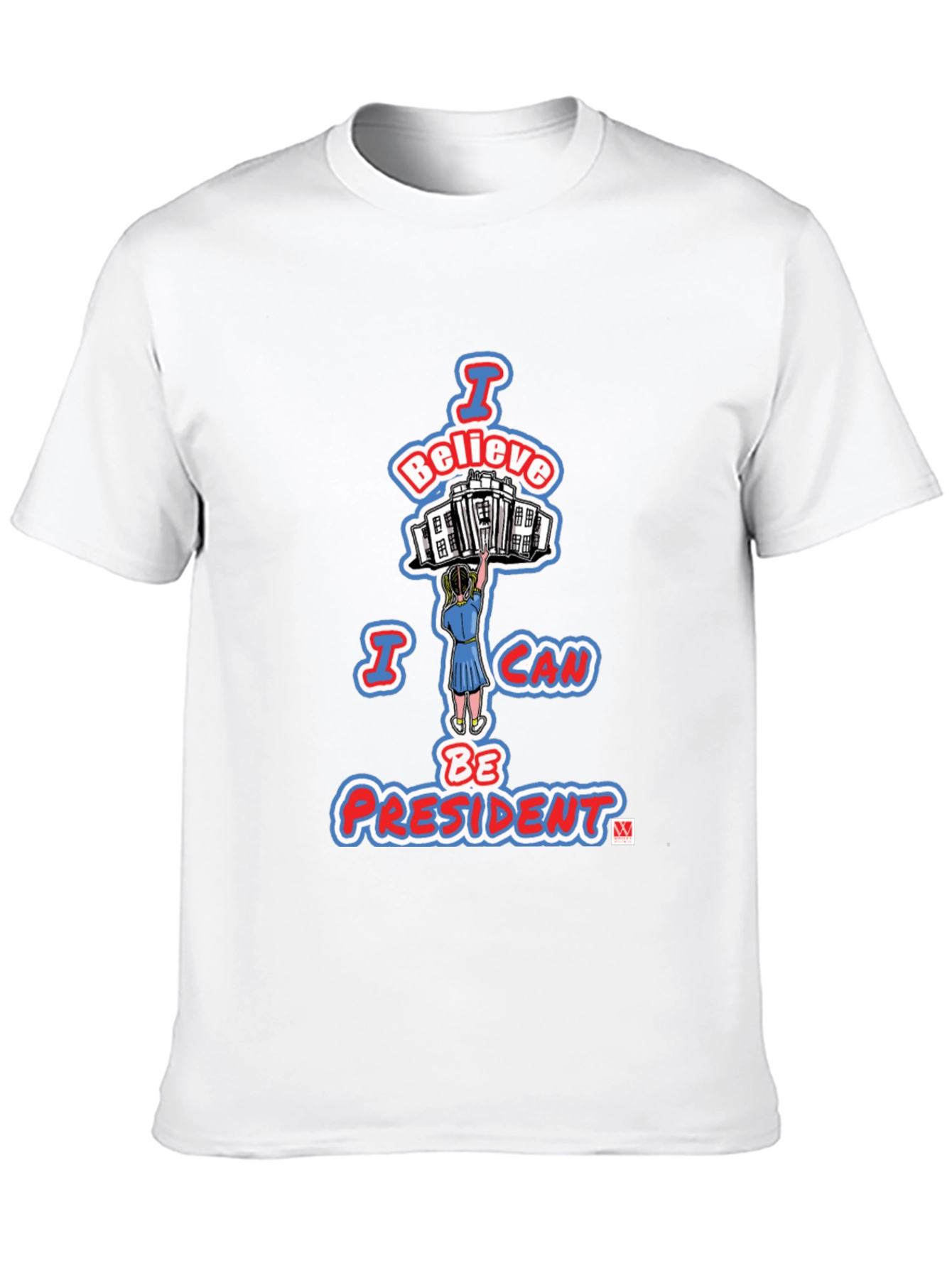 I Believe I Can Be President Graphic T-Shirt