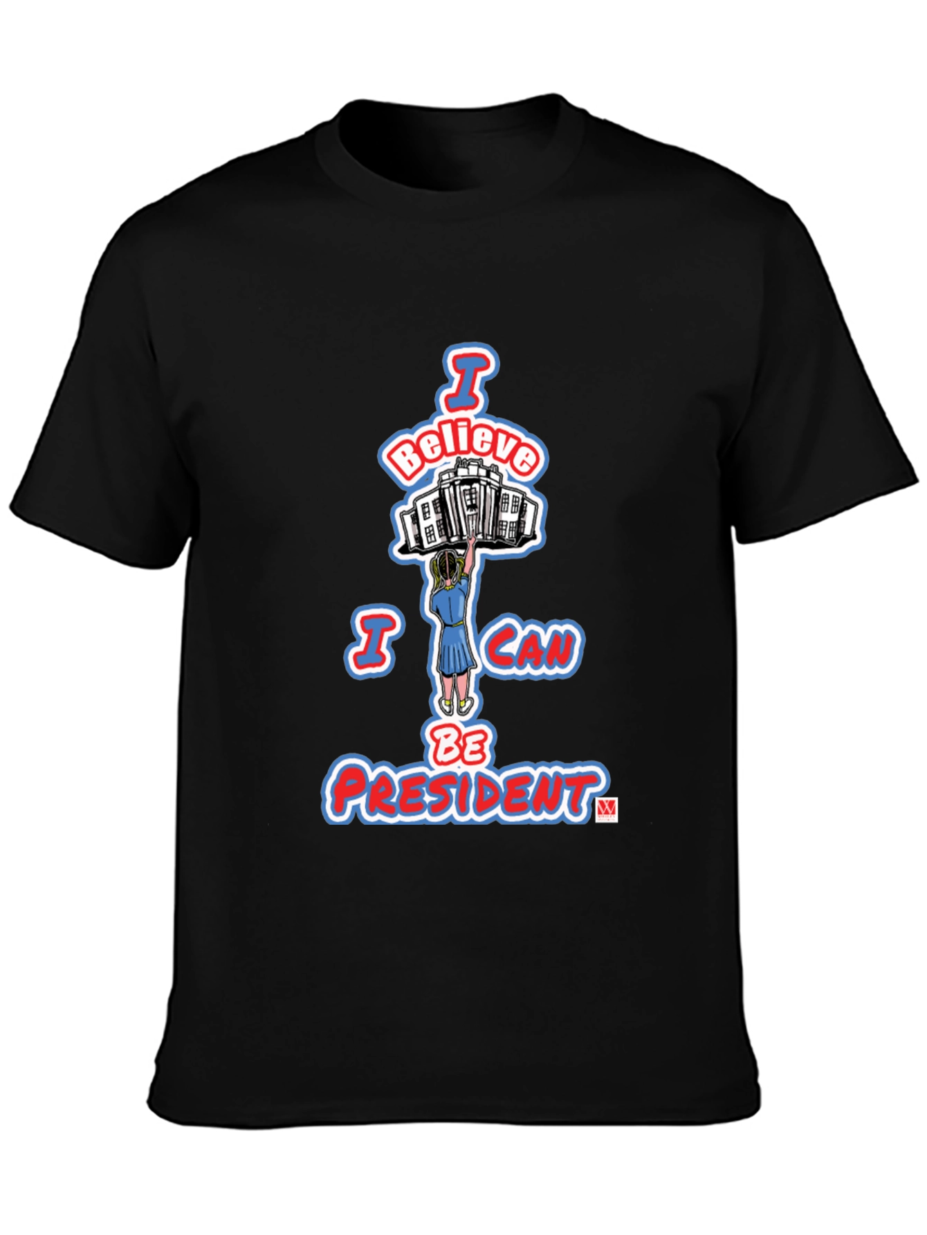 I Believe I Can Be President Graphic T-Shirt