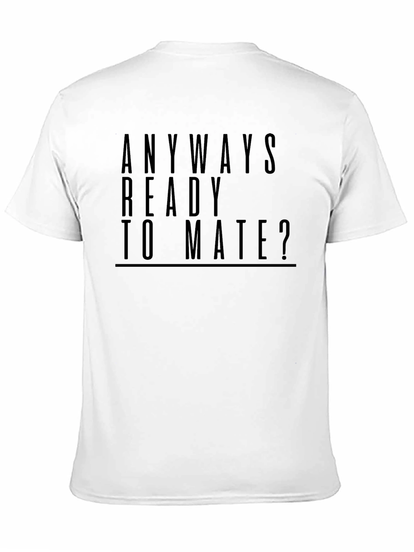Funny Anyways Ready To Mate? Black T-Shirt