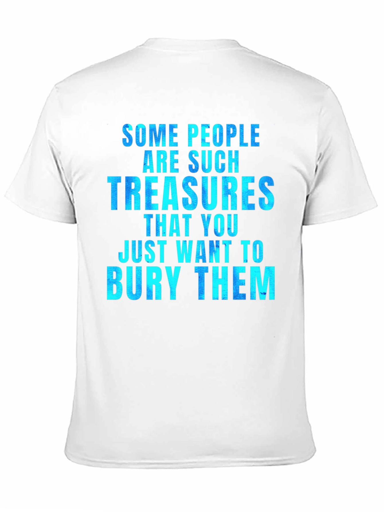 Funny Some People Are Such Treasures Graphic Tee