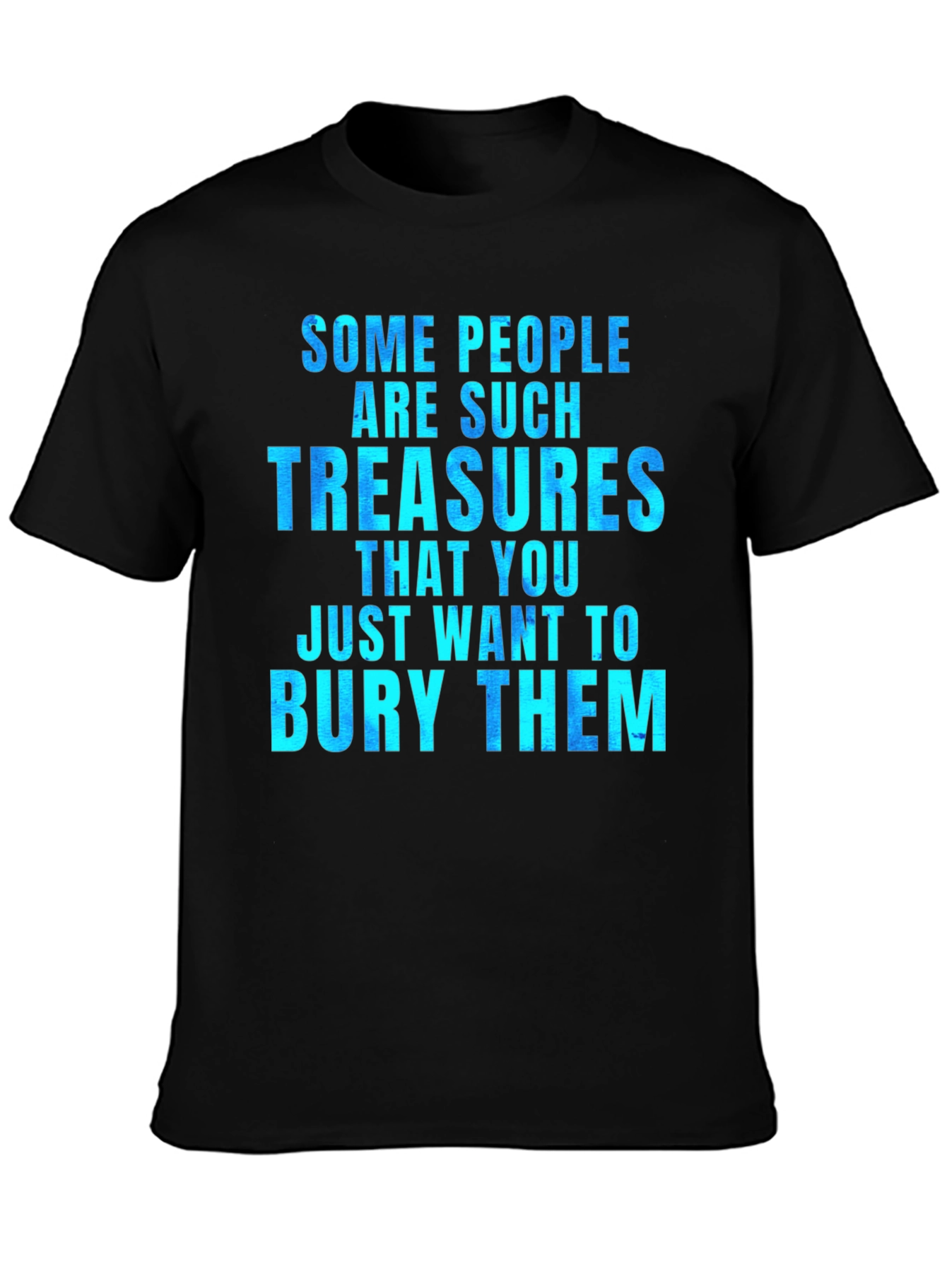 Funny Some People Are Such Treasures Graphic Tee