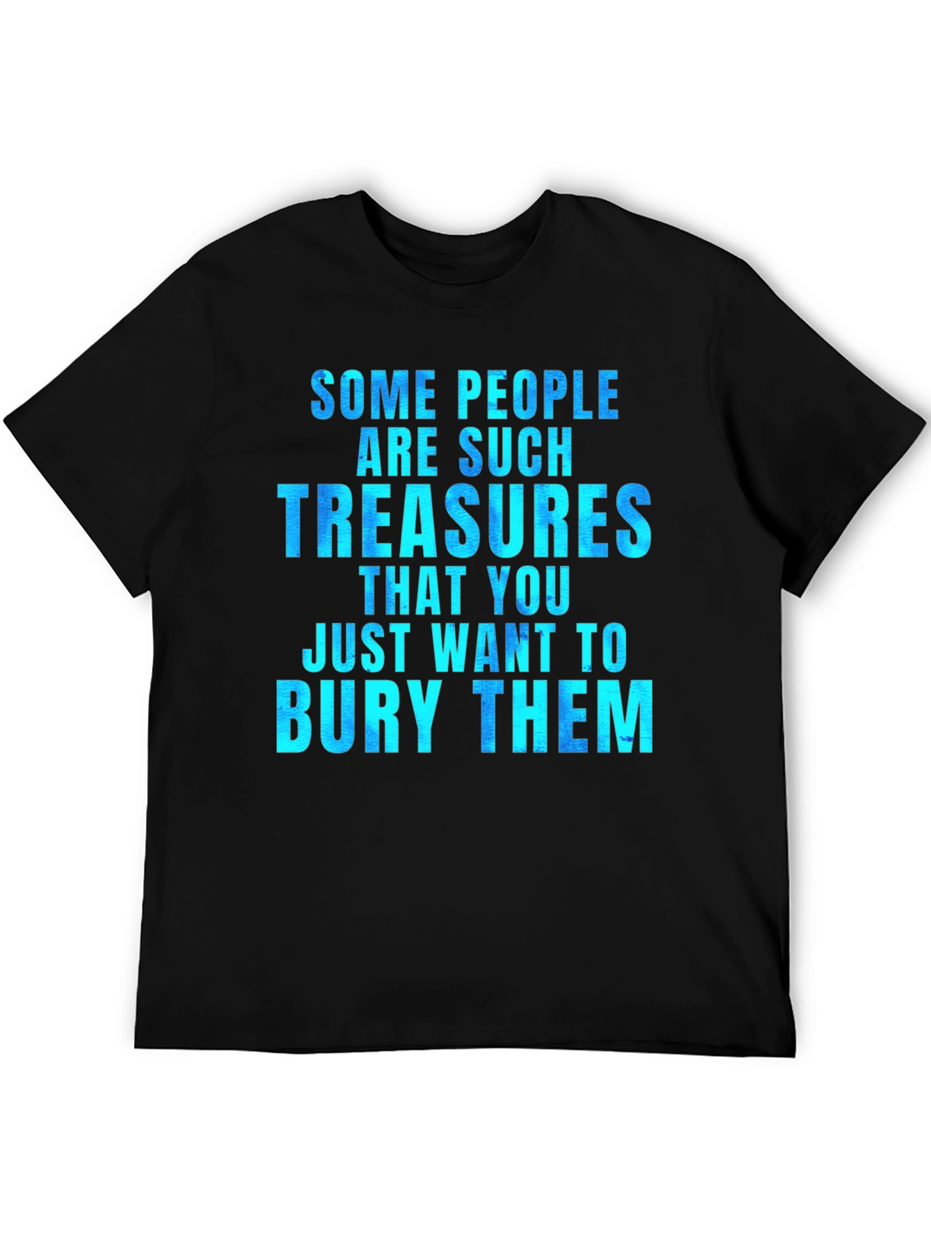Funny Some People Are Such Treasures Graphic Tee