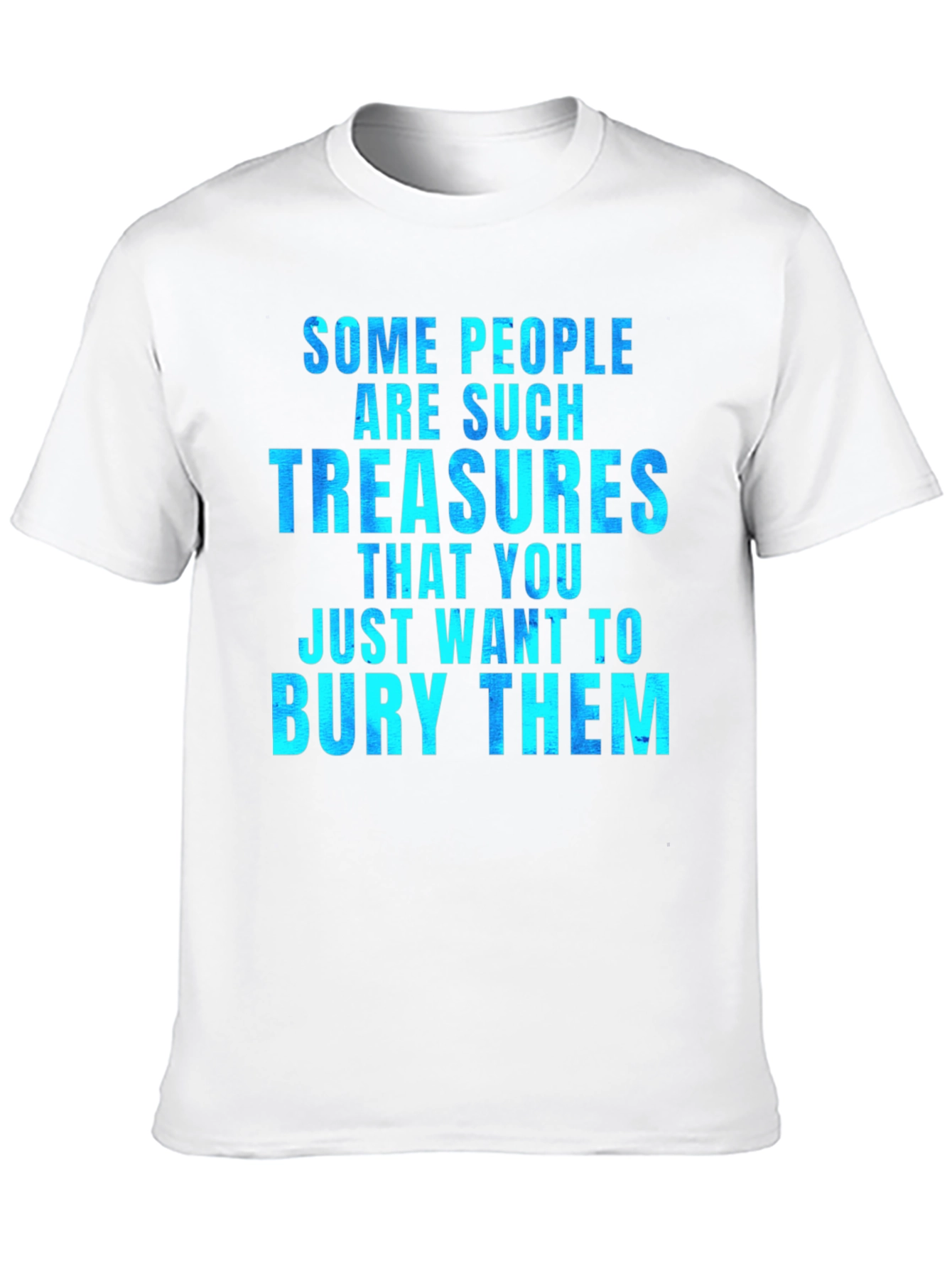 Funny Some People Are Such Treasures Graphic Tee