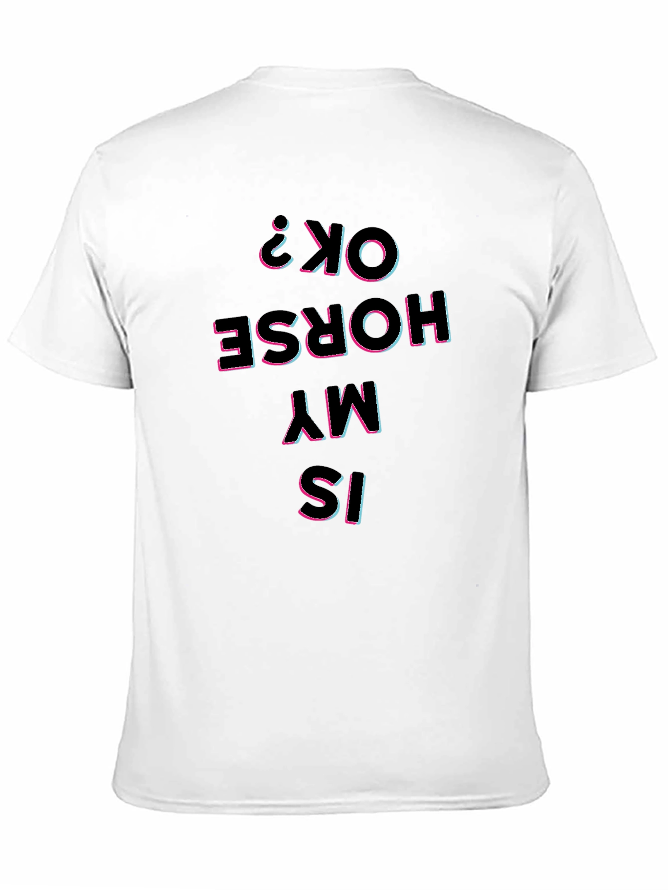 Is My Horse Ok? Graphic Print T-Shirt