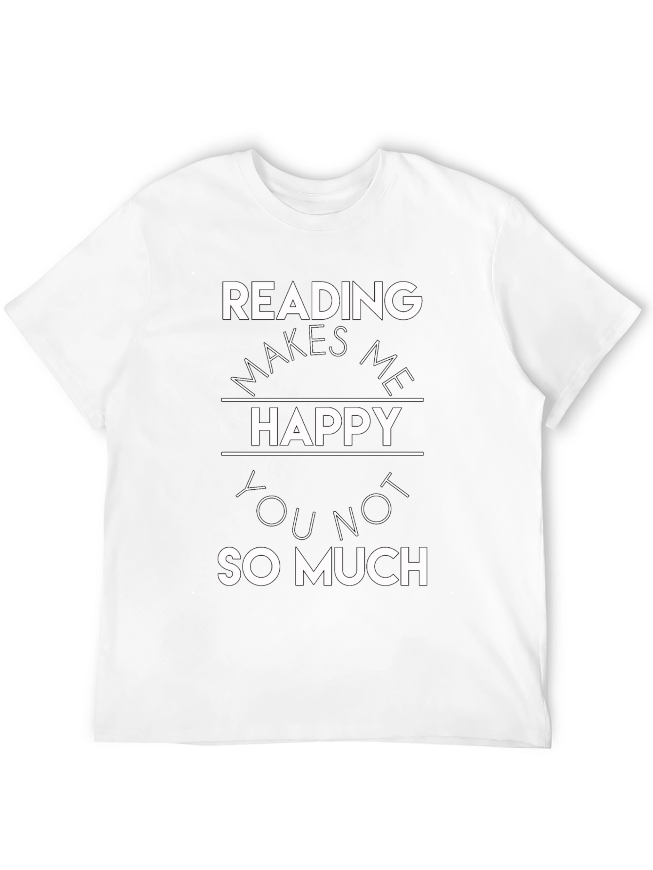 Reading Makes Me Happy T-Shirt - Book Lover Tee