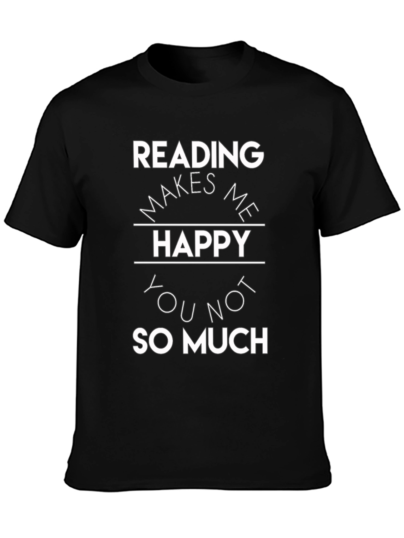 Reading Makes Me Happy T-Shirt - Book Lover Tee