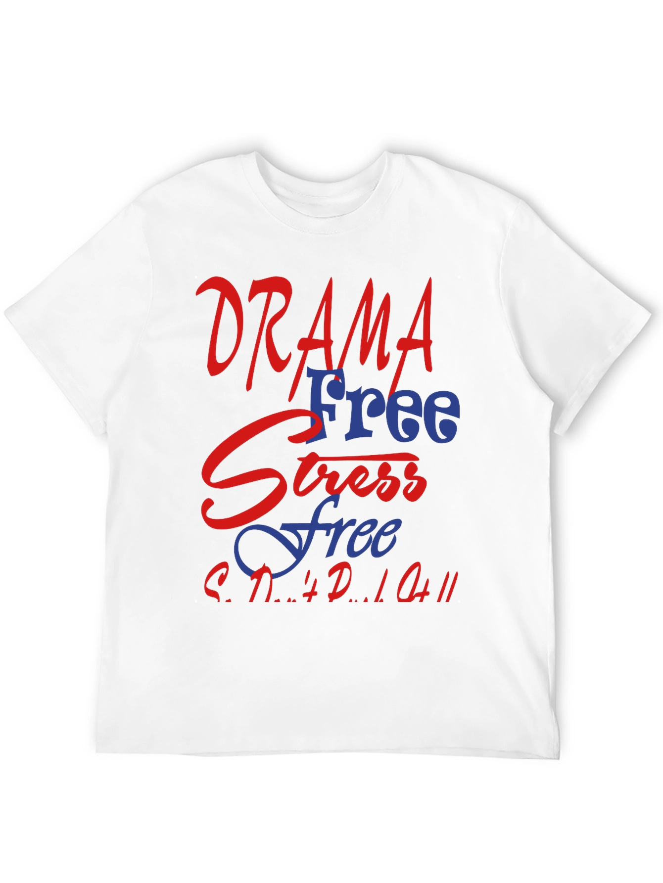 Drama Free Stress Free T-Shirt