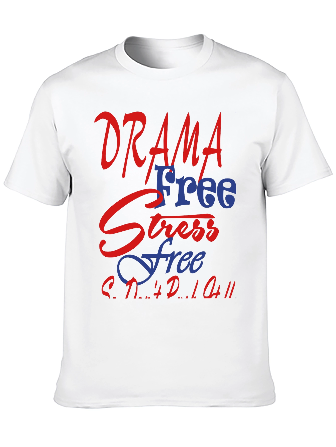 Drama Free Stress Free T-Shirt