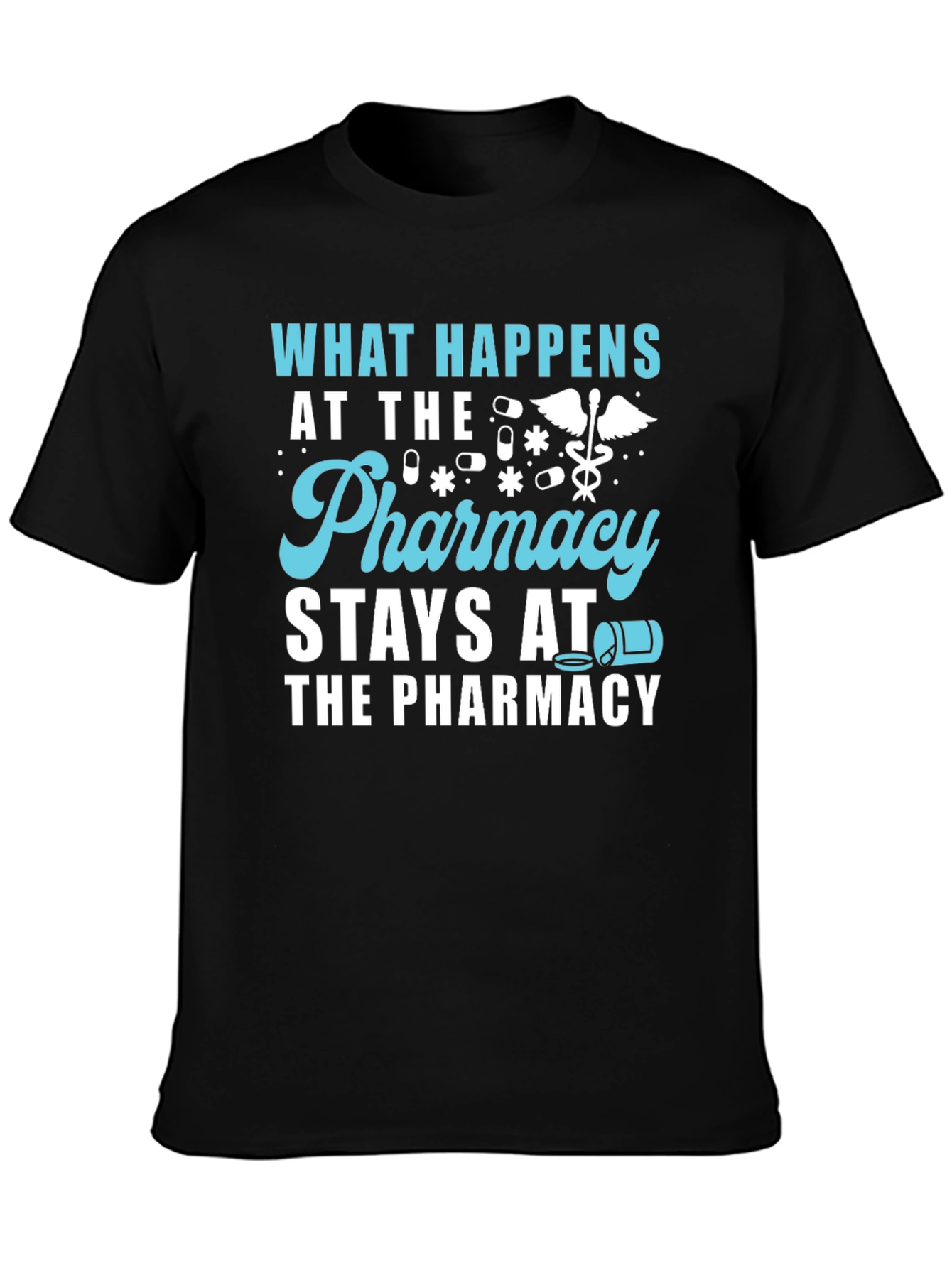 Pharmacy Humor T-Shirt - What Happens Stays!