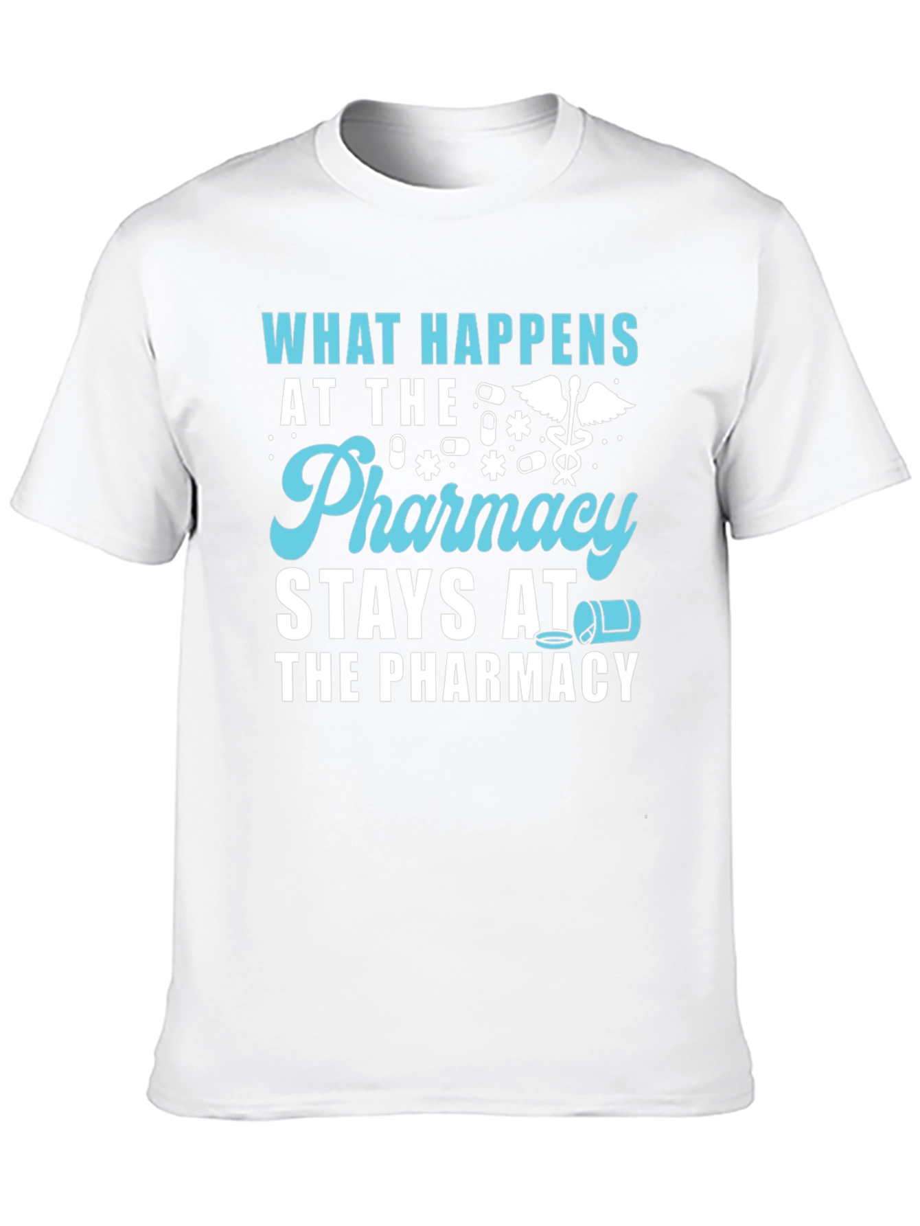 Pharmacy Humor T-Shirt - What Happens Stays!
