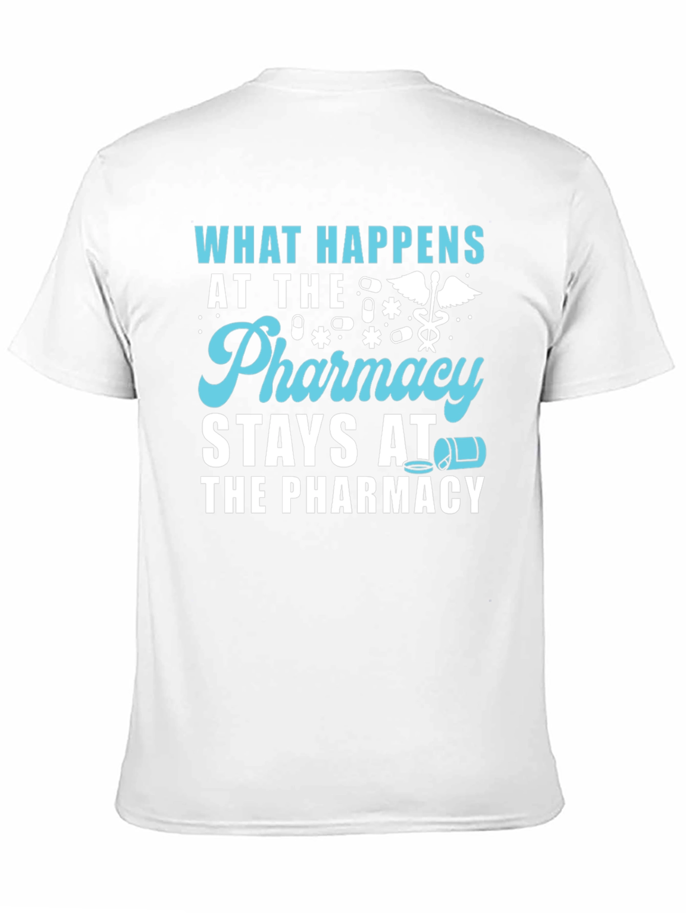 Pharmacy Humor T-Shirt - What Happens Stays!