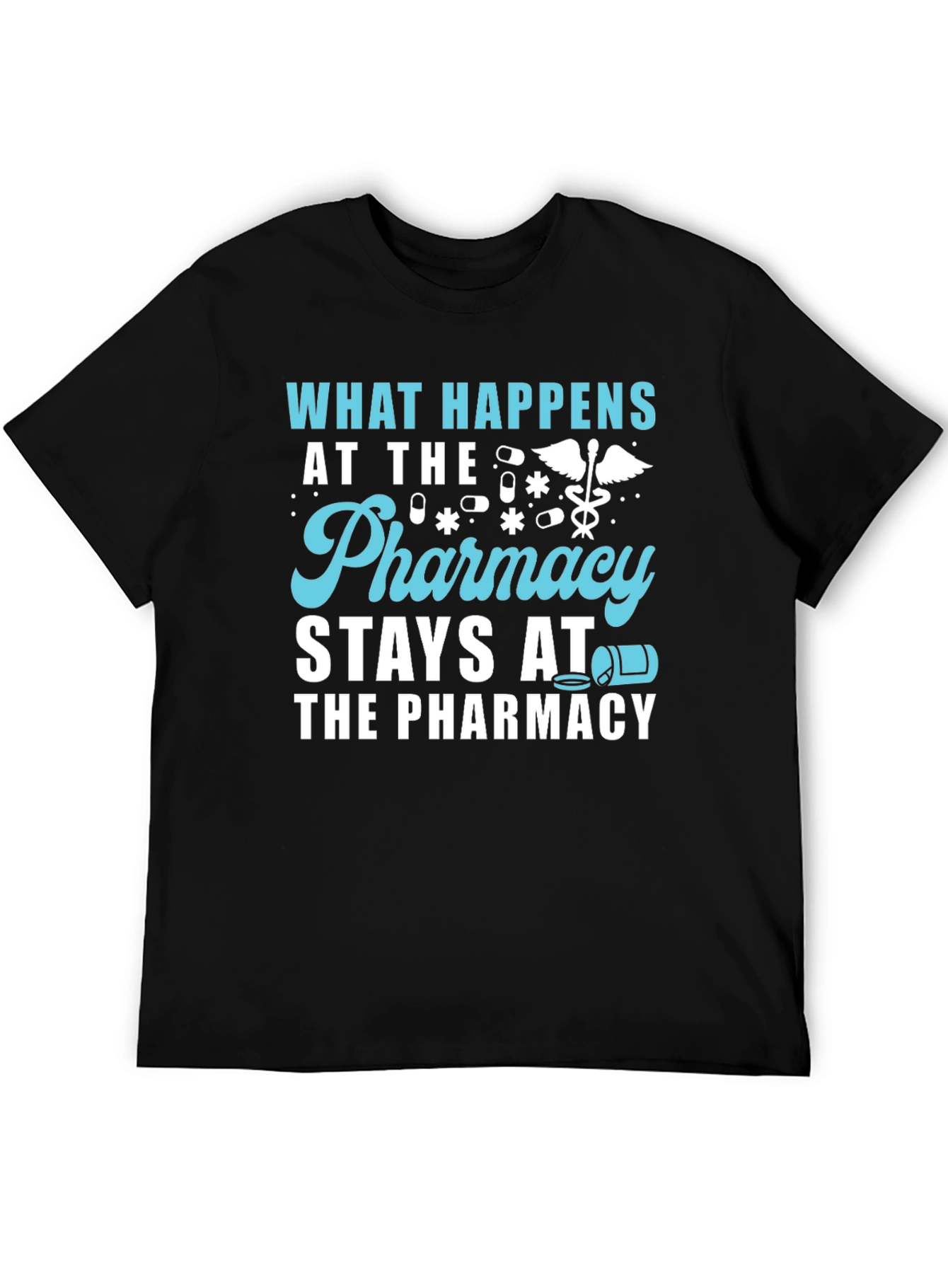 Pharmacy Humor T-Shirt - What Happens Stays!
