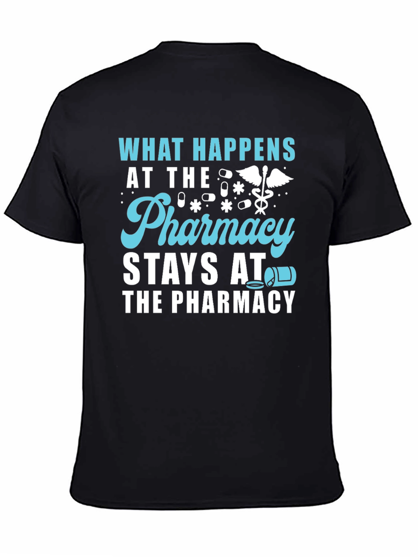 Pharmacy Humor T-Shirt - What Happens Stays!
