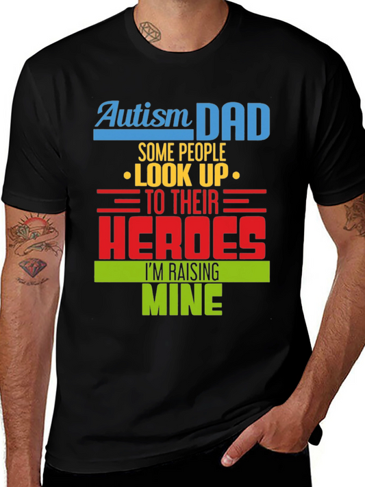 Autism Dad T-Shirt: Raising Heroes Support Tee