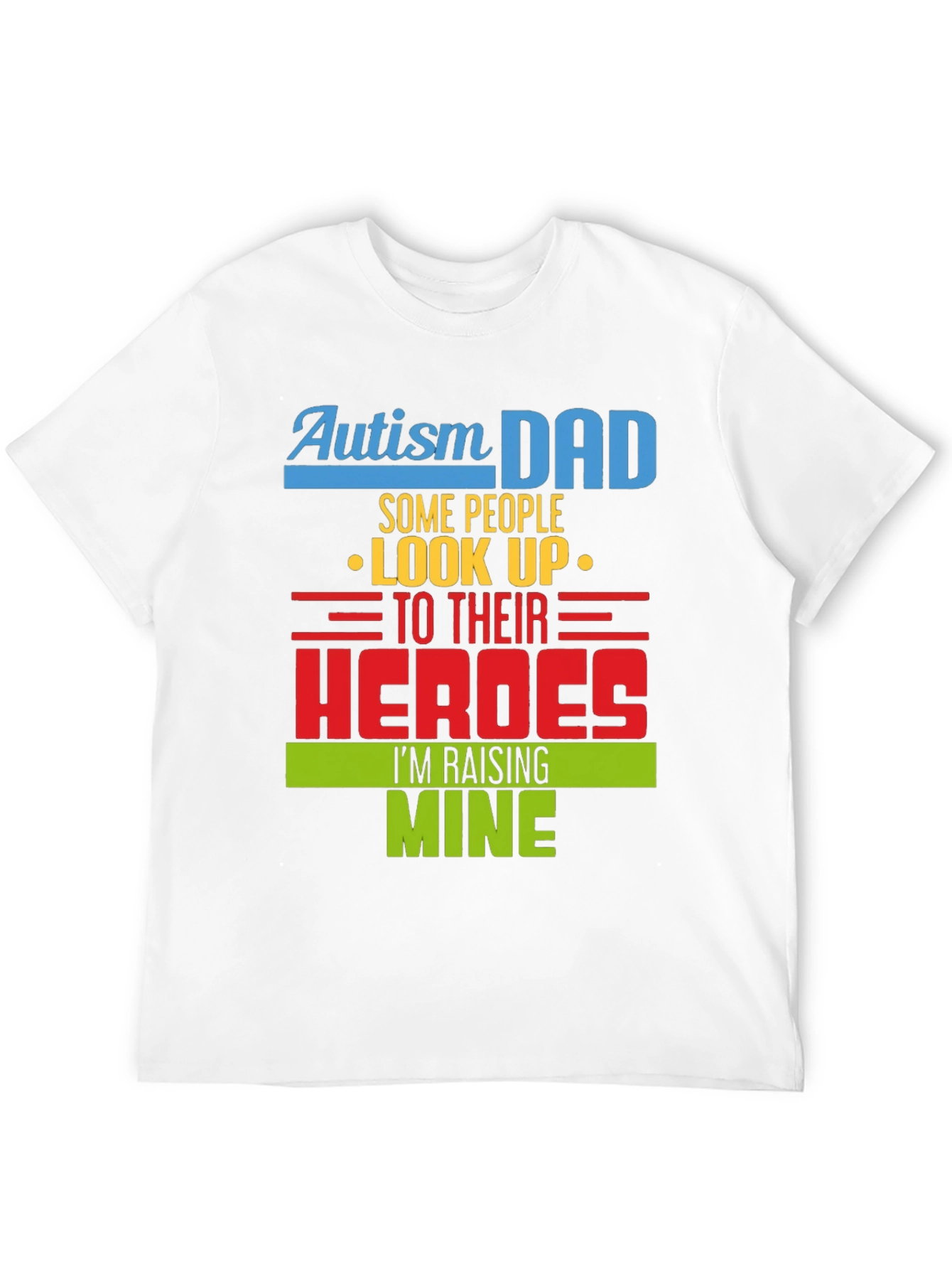 Autism Dad T-Shirt: Raising Heroes Support Tee