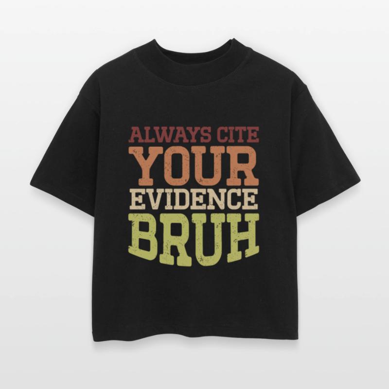 Always Cite Your Evidence, Bruh – Teacher Tee