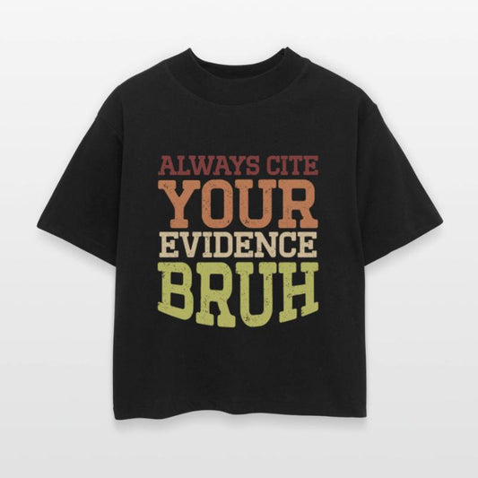 Always Cite Your Evidence, Bruh – Teacher Tee