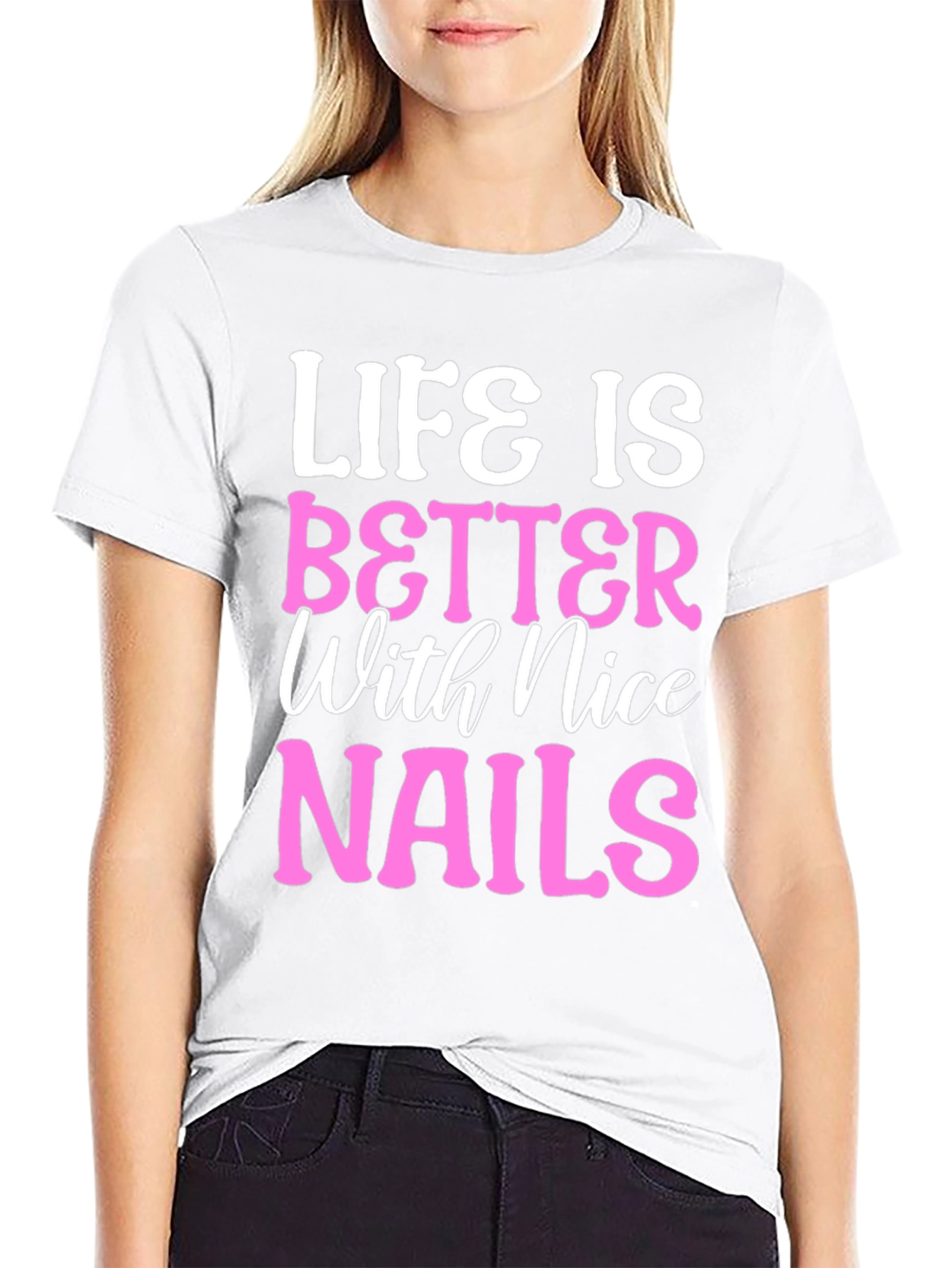 Life is Better with Nice Nails T-Shirt