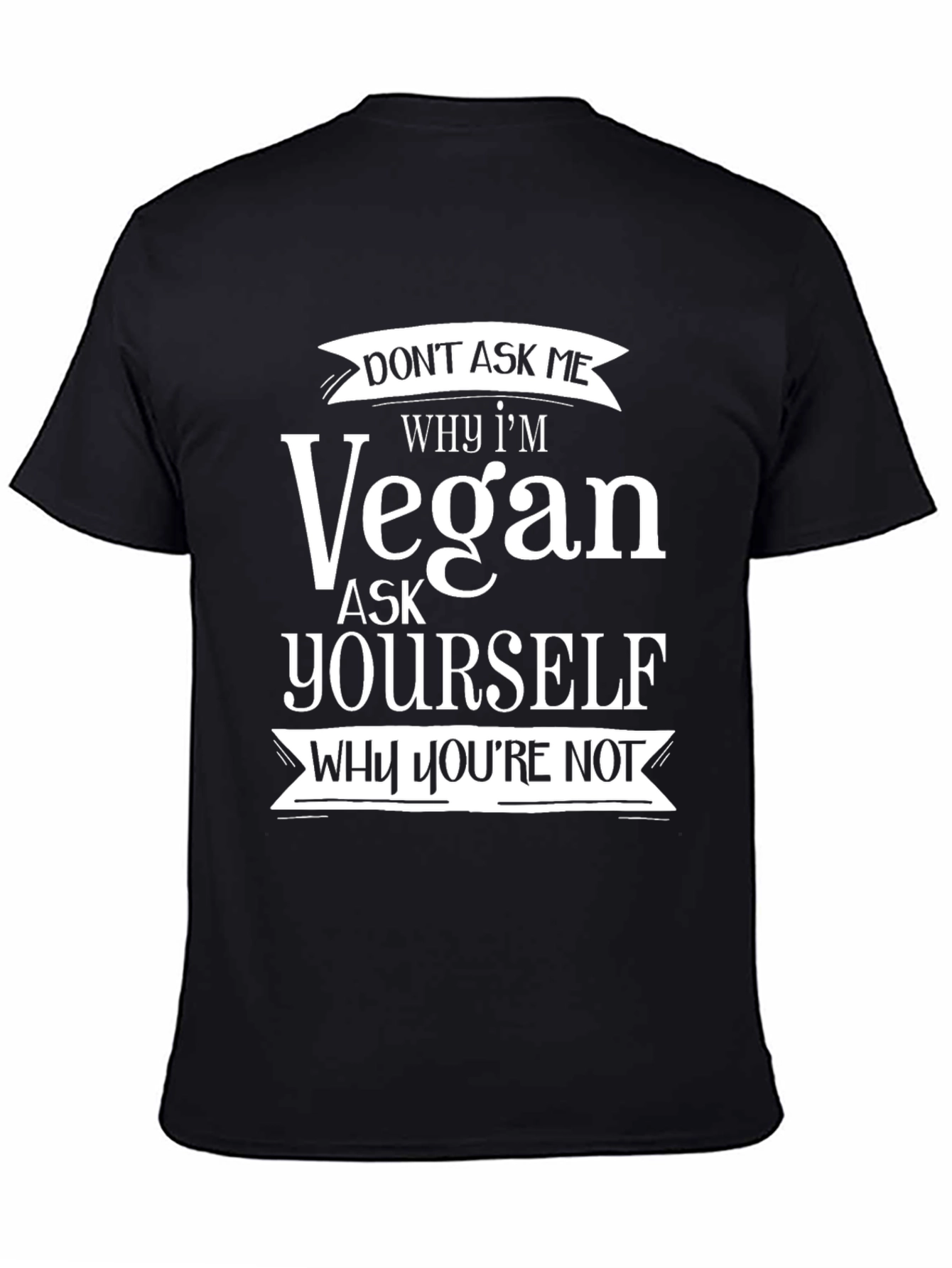 Vegan Graphic T-Shirt - Why Youre Not