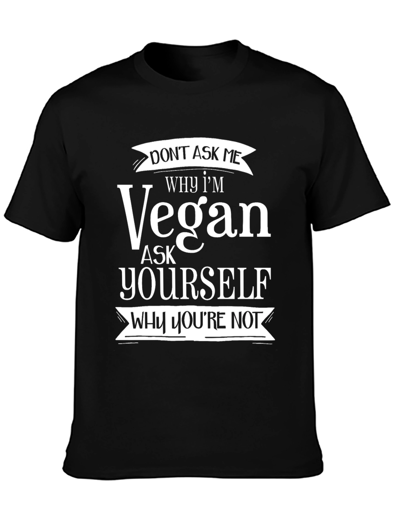 Vegan Graphic T-Shirt - Why Youre Not
