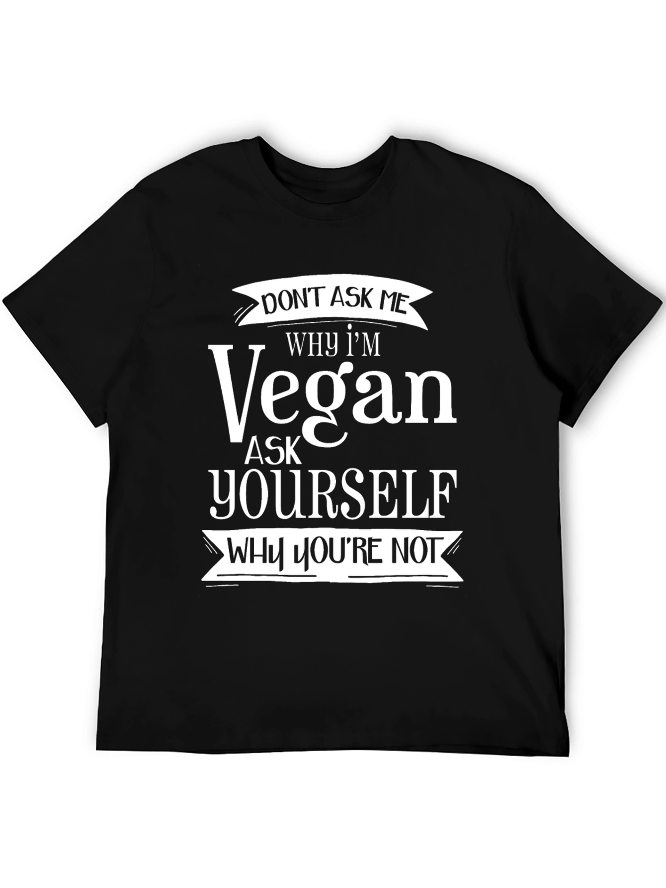 Vegan Graphic T-Shirt - Why Youre Not