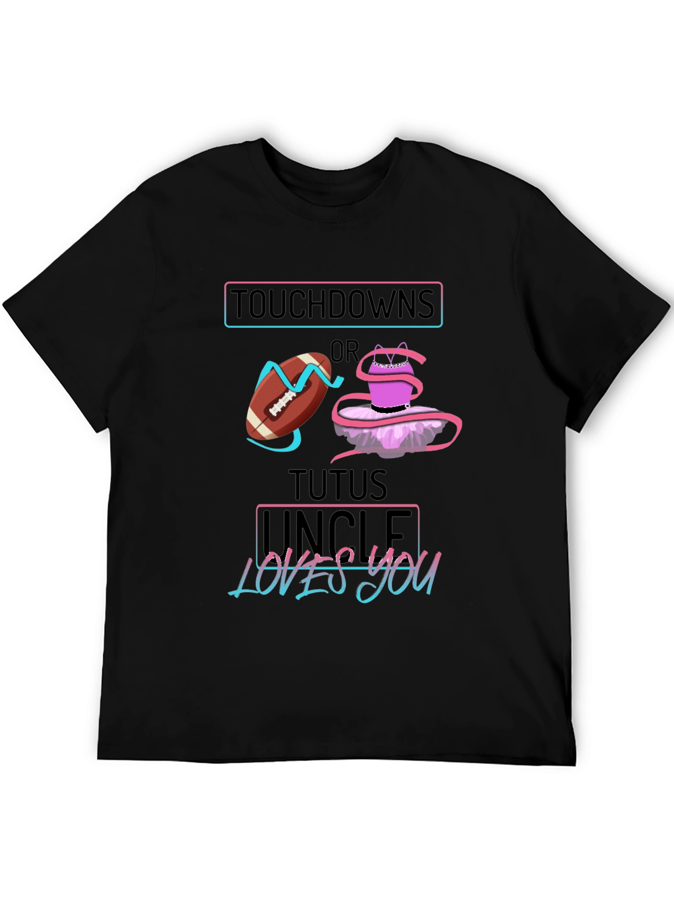 Touchdowns or Tutus Uncle Loves You Graphic T-Shirt
