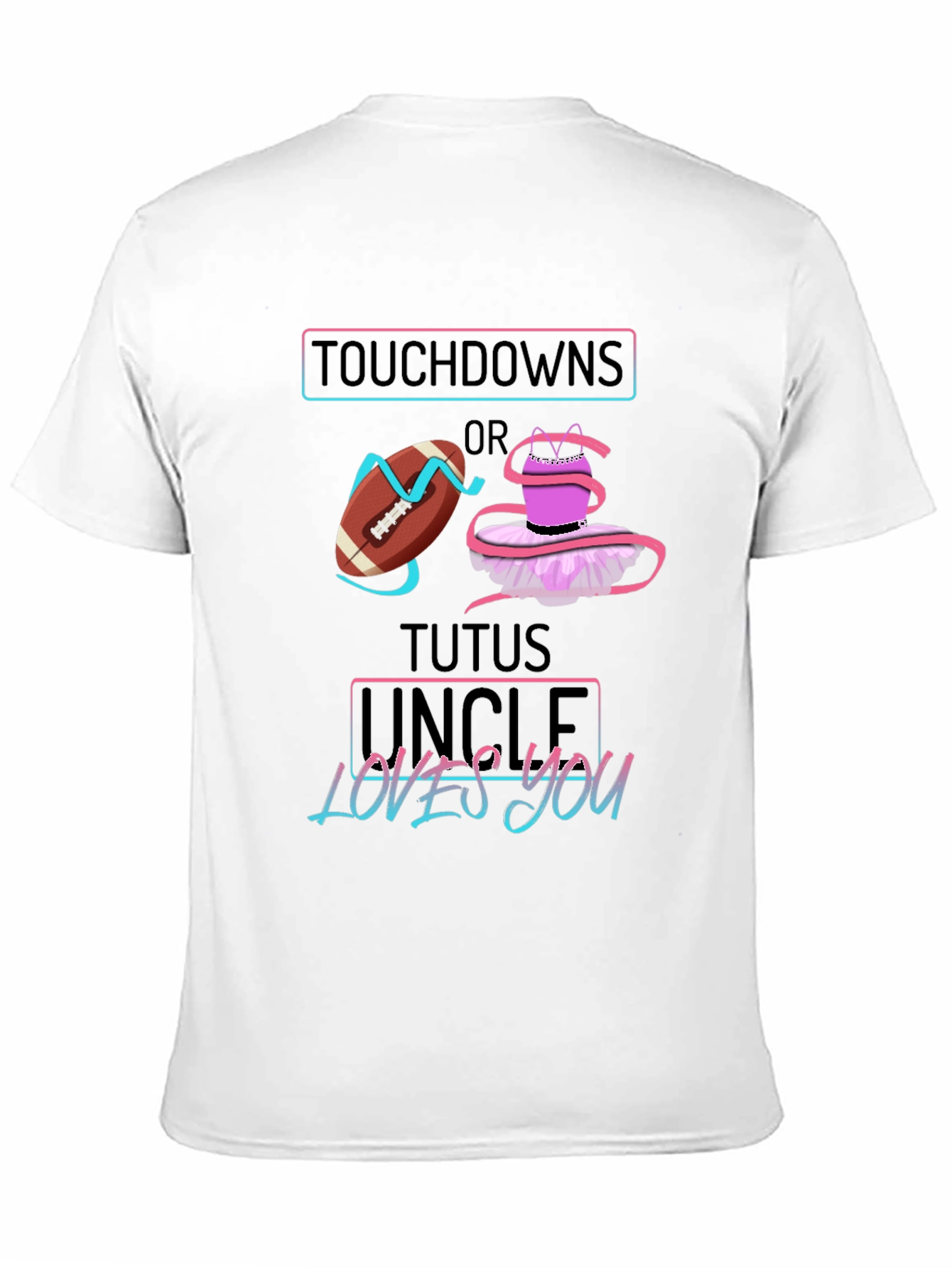 Touchdowns or Tutus Uncle Loves You Graphic T-Shirt