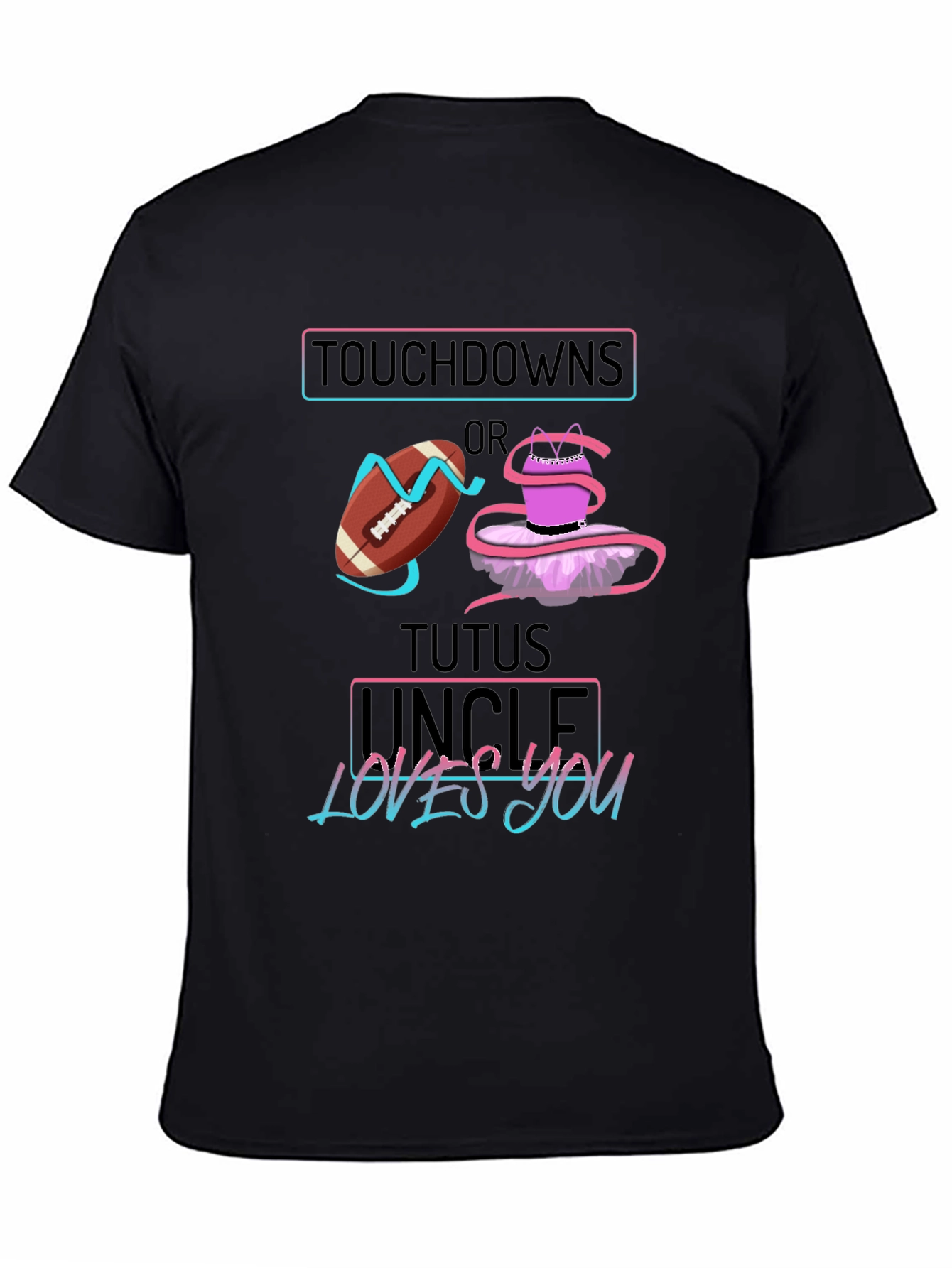 Touchdowns or Tutus Uncle Loves You Graphic T-Shirt