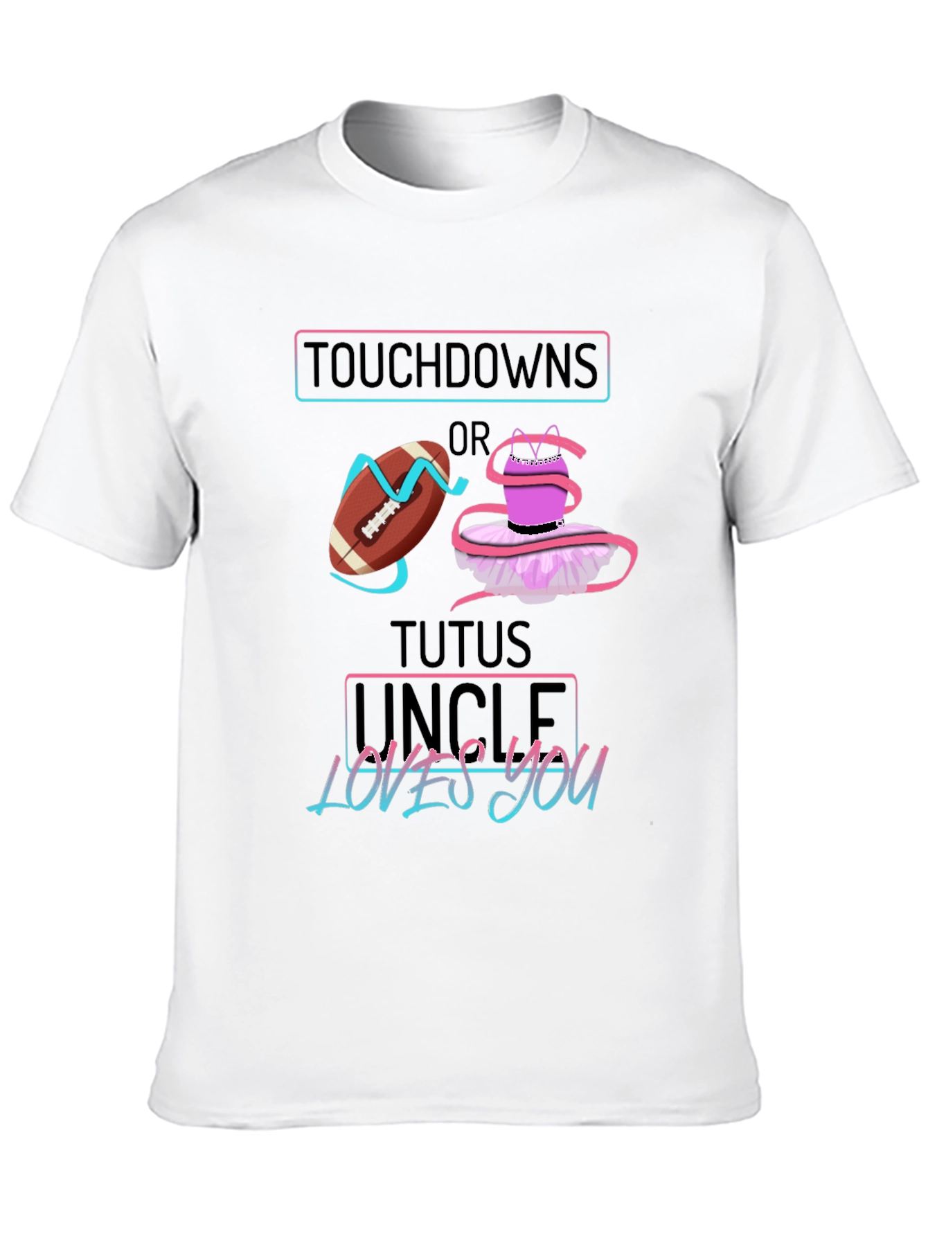 Touchdowns or Tutus Uncle Loves You Graphic T-Shirt