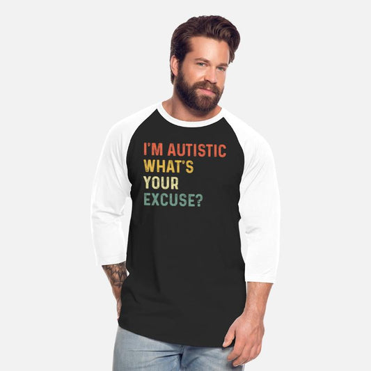 Autism I'M Autistic W'S Your Excuse