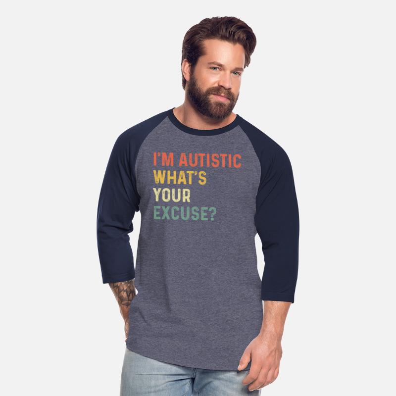 Autism I'M Autistic W'S Your Excuse
