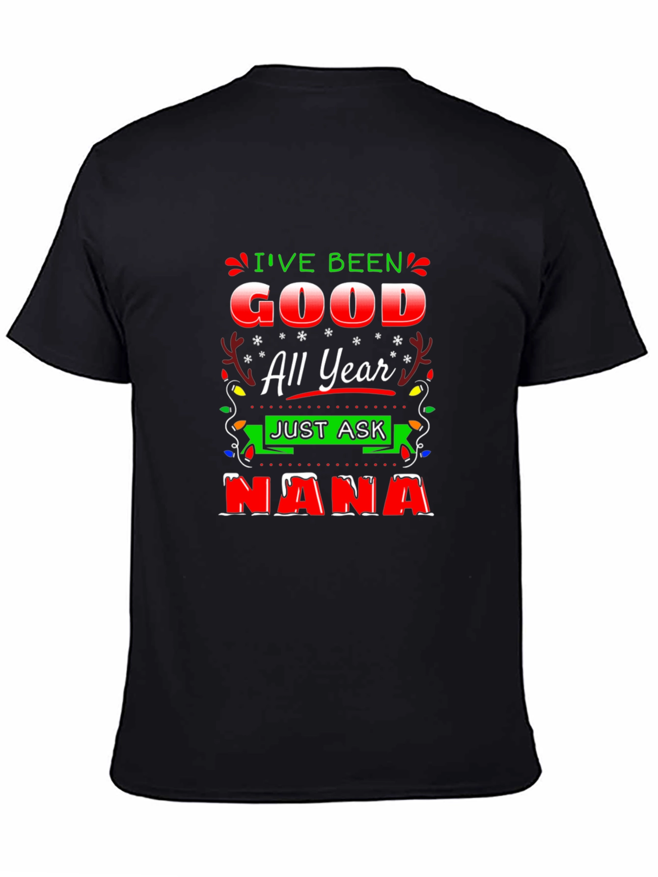 Ive Been Good All Year - Nana Christmas T-Shirt