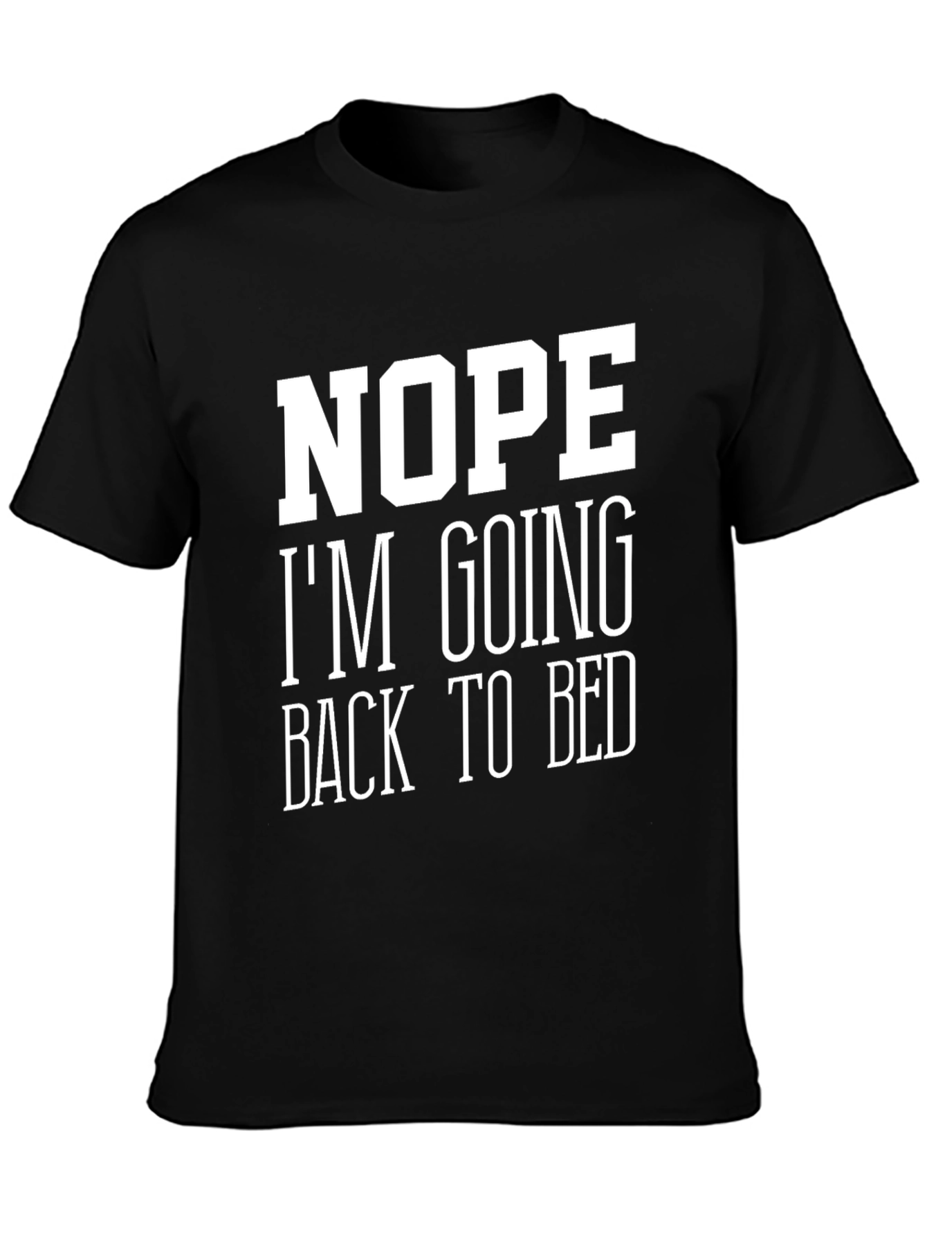 Nope Im Going Back to Bed T-Shirt