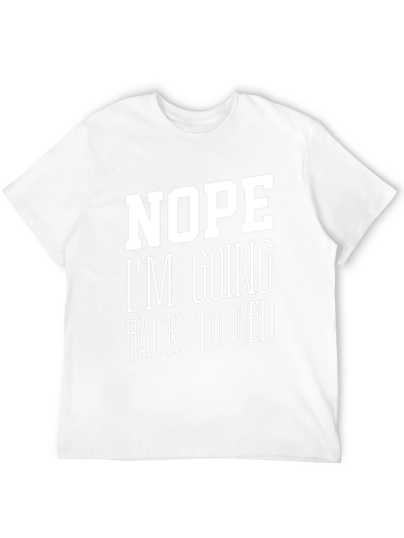 Nope Im Going Back to Bed T-Shirt