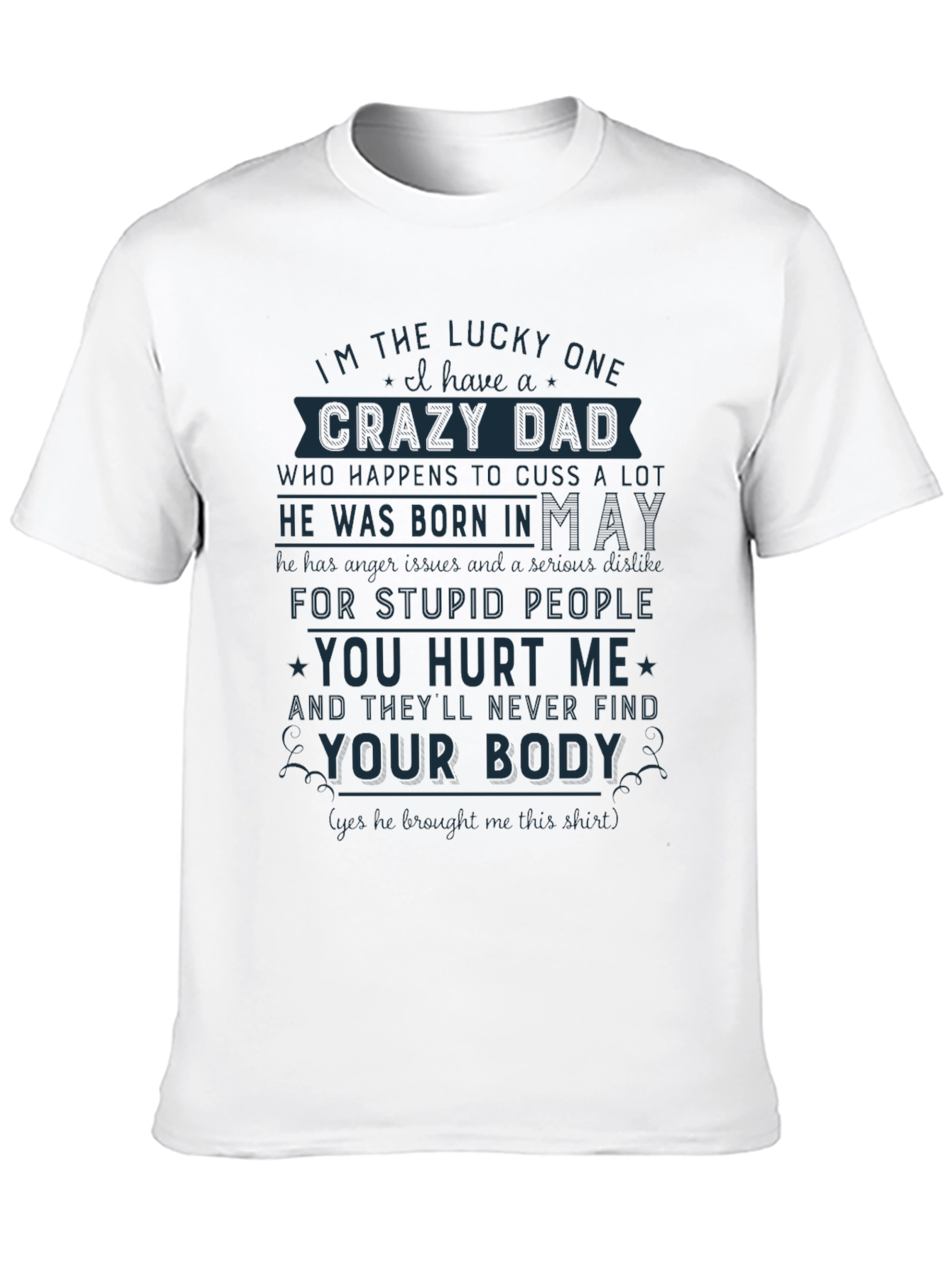 Im The Lucky One Crazy Dad T-Shirt