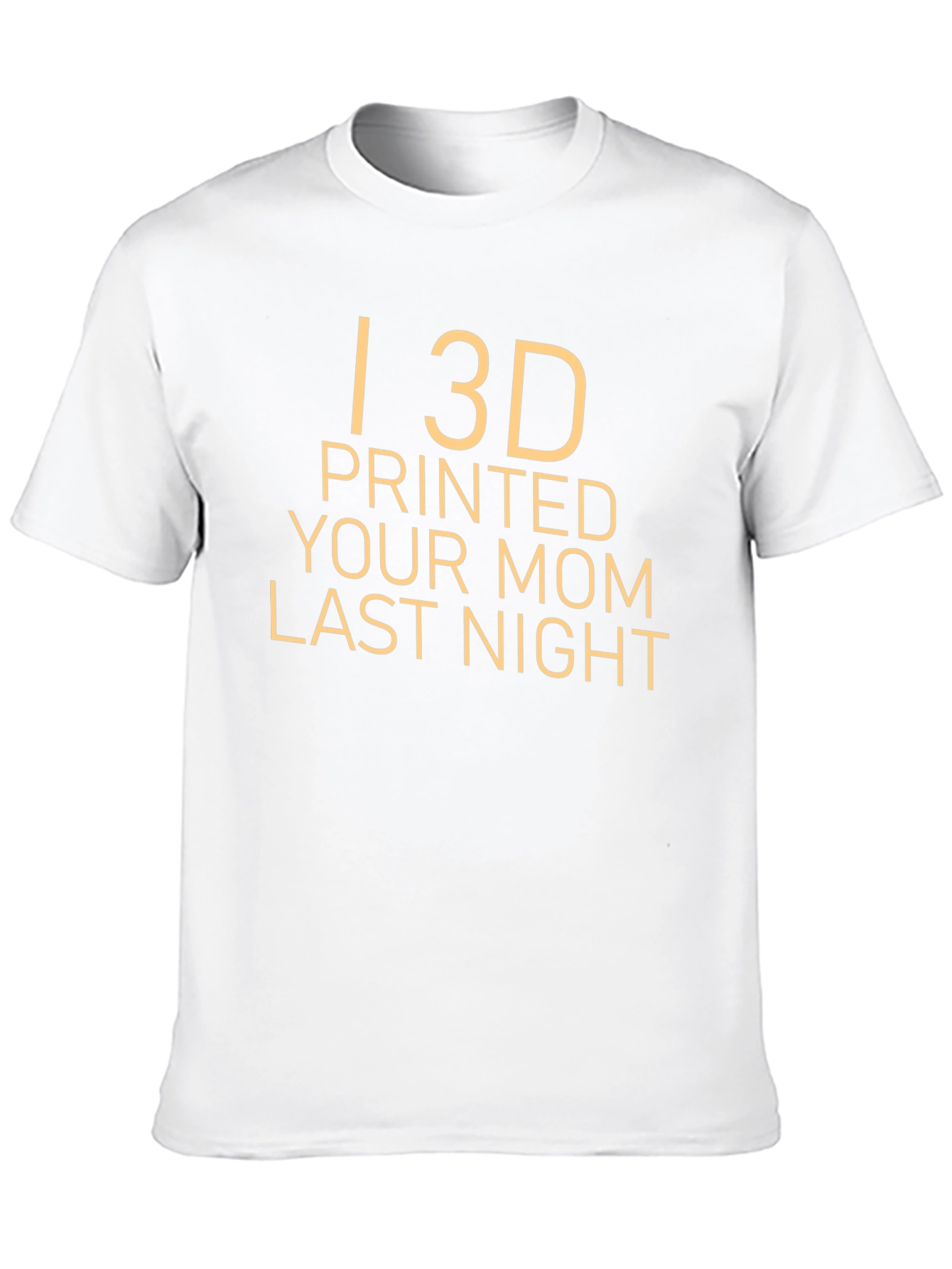 Funny 3D Printed Your Mom T-Shirt