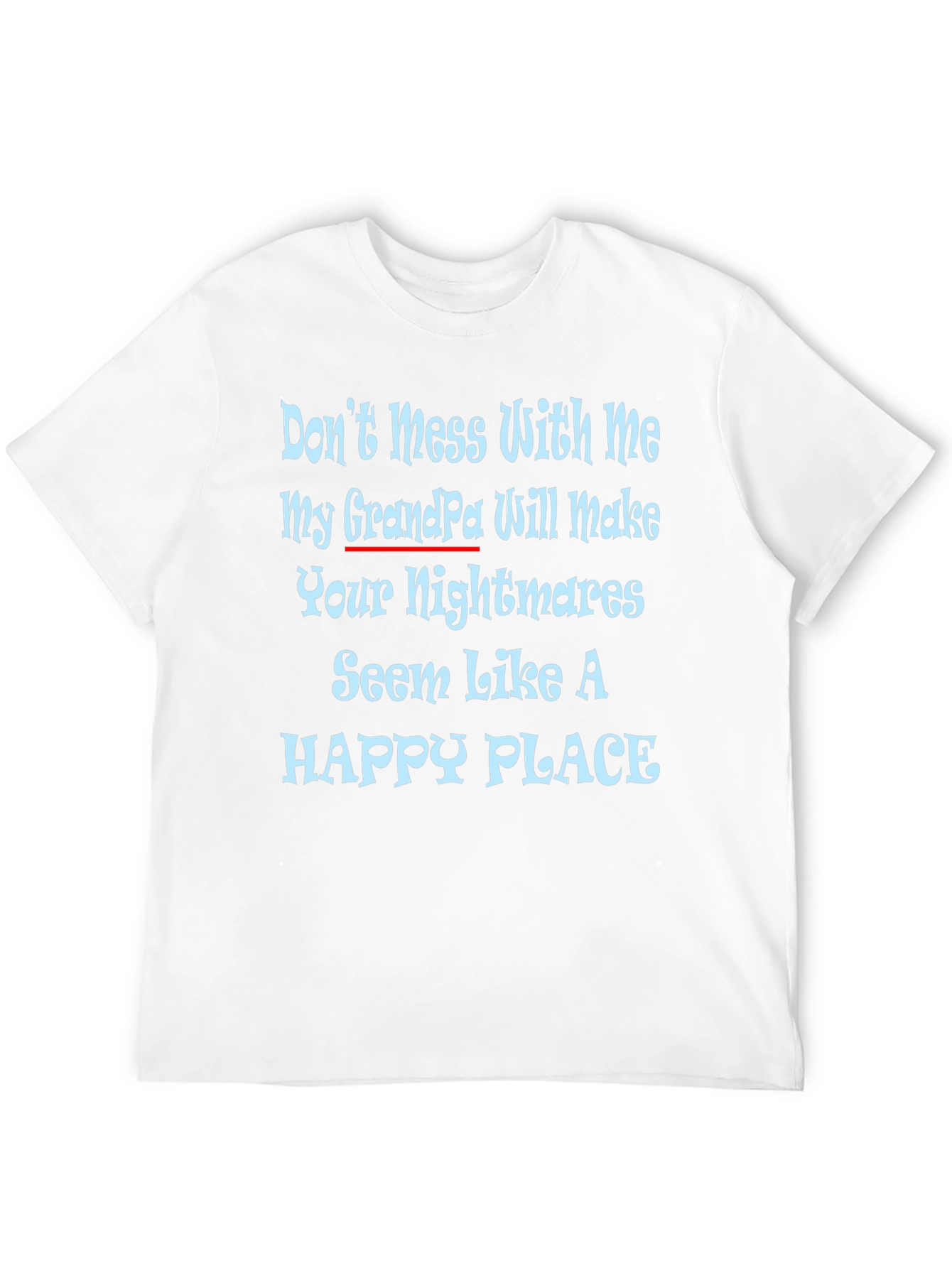 Dont Mess With Me GrandPa T-Shirt
