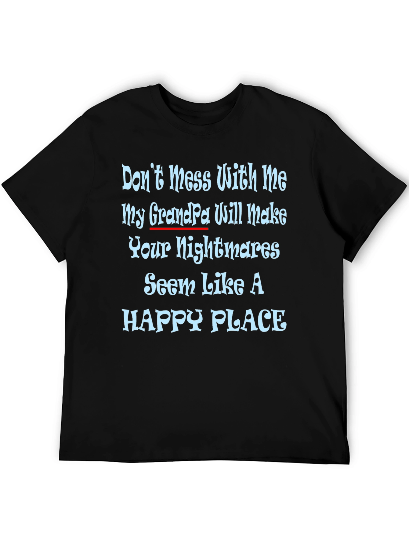 Dont Mess With Me GrandPa T-Shirt