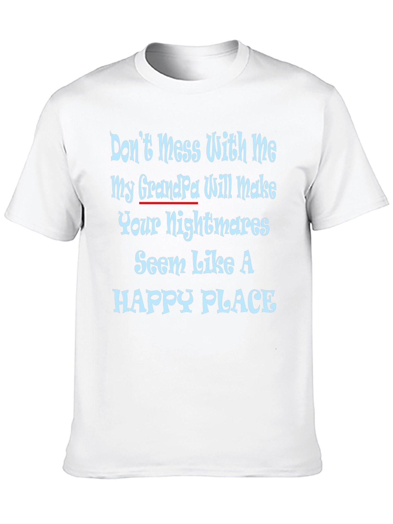 Dont Mess With Me GrandPa T-Shirt