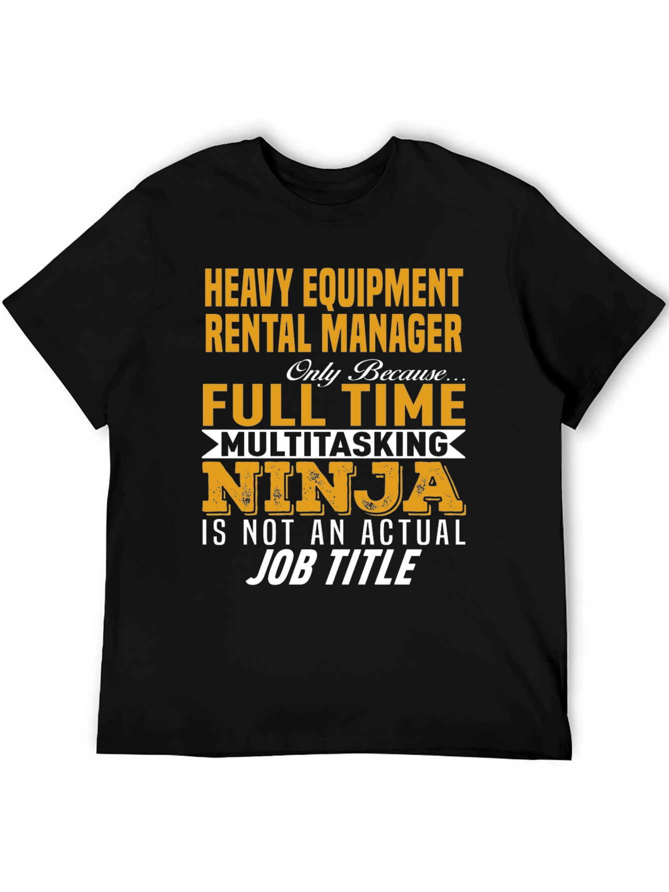 Heavy Equipment Rental Manager Full Time Ninja T-Shirt