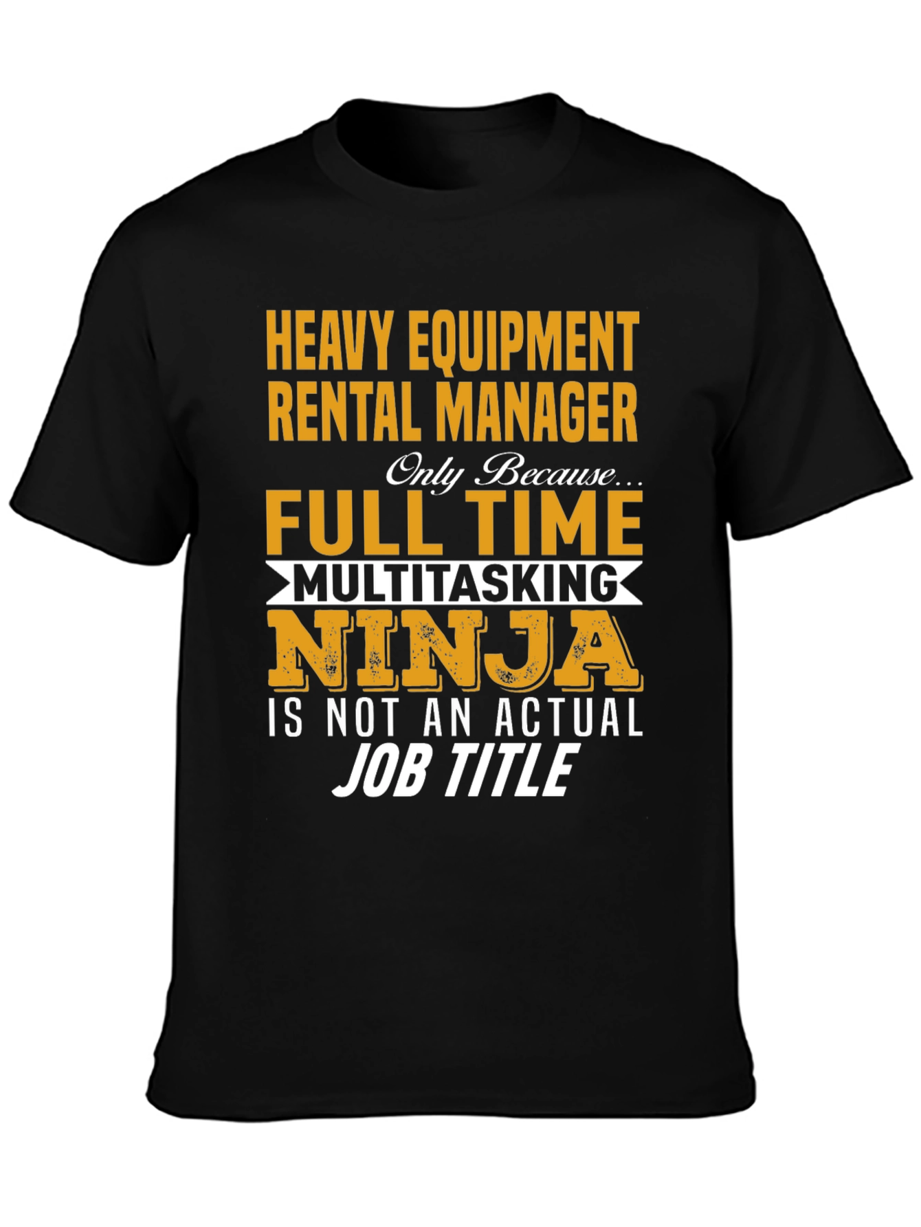 Heavy Equipment Rental Manager Full Time Ninja T-Shirt
