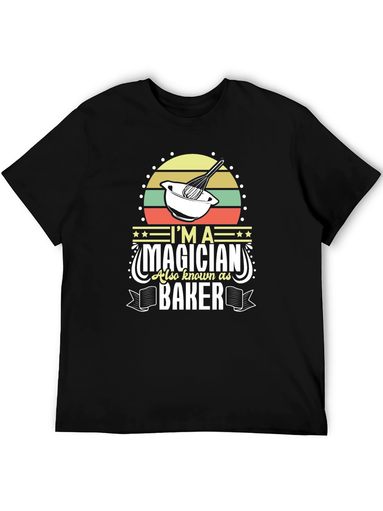 Im a Magician Also Known as Baker T-Shirt