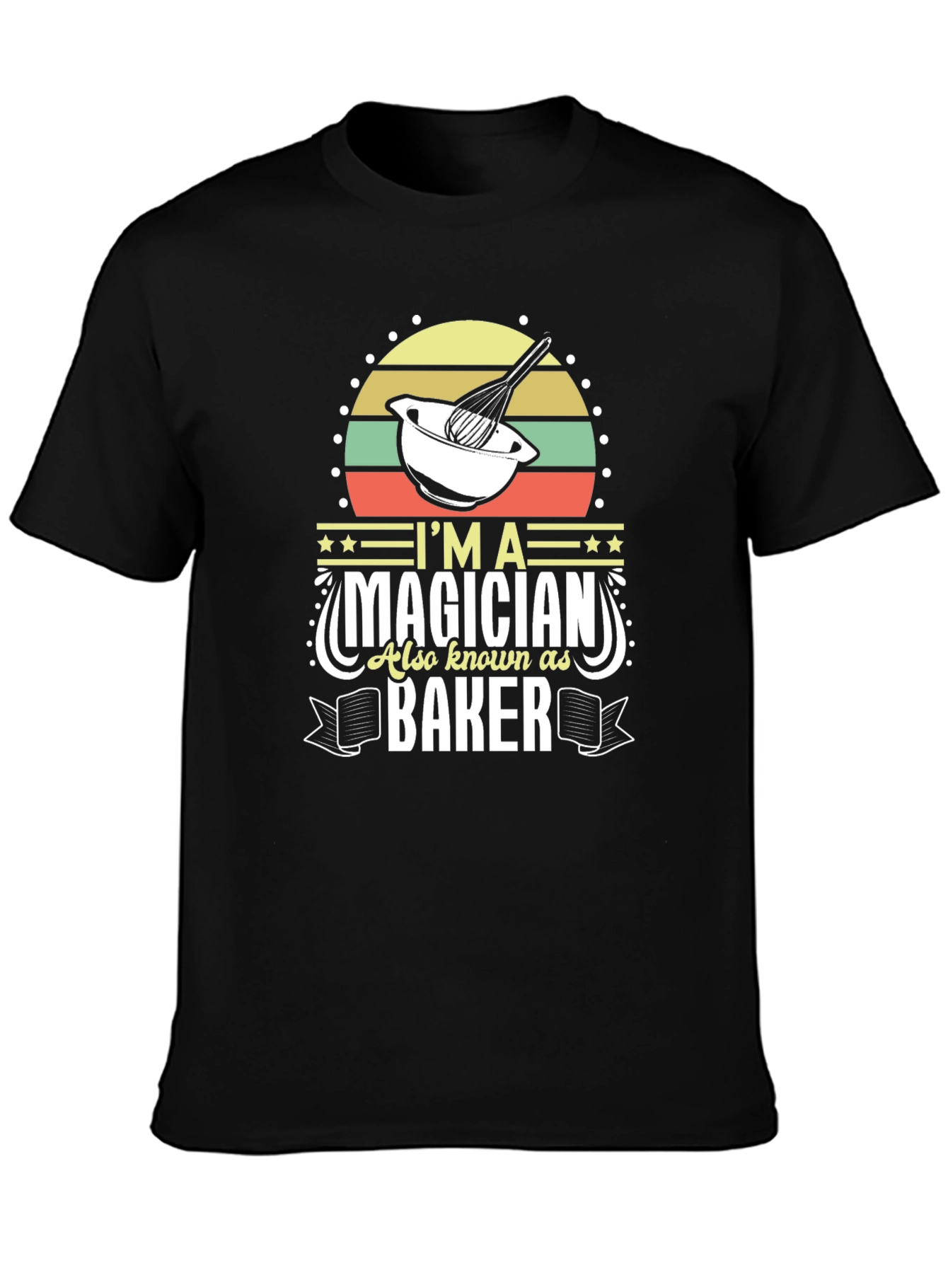 Im a Magician Also Known as Baker T-Shirt