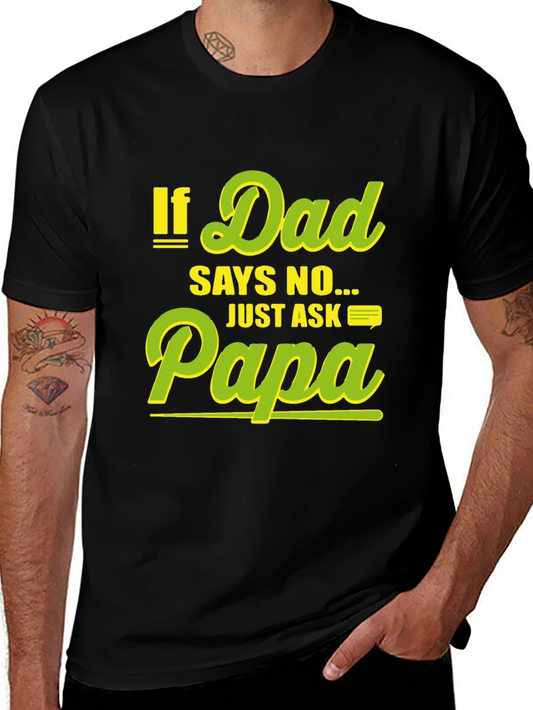 Funny If Dad Says No Ask Papa Black T-Shirt