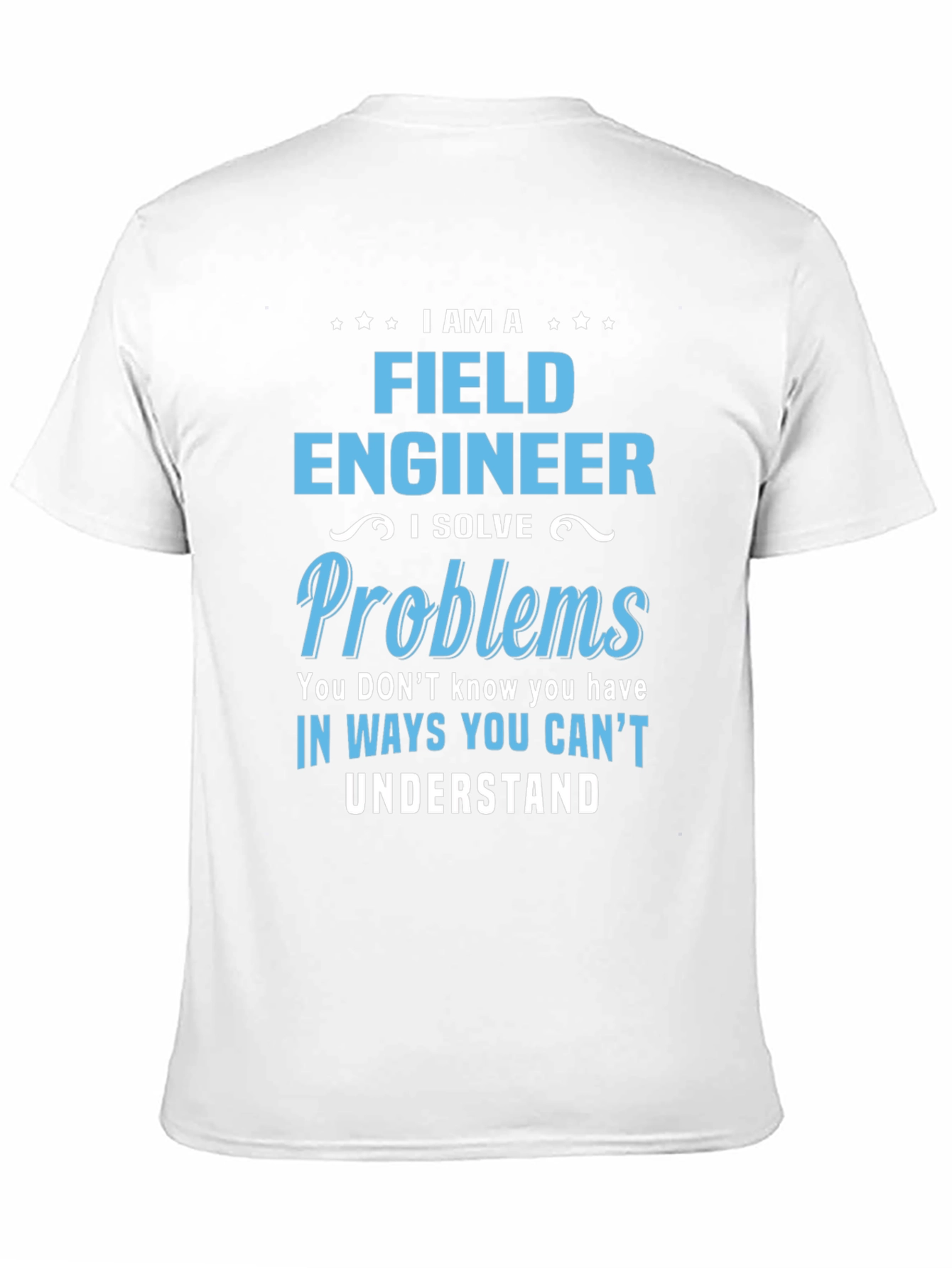 I am a Field Engineer T-Shirt