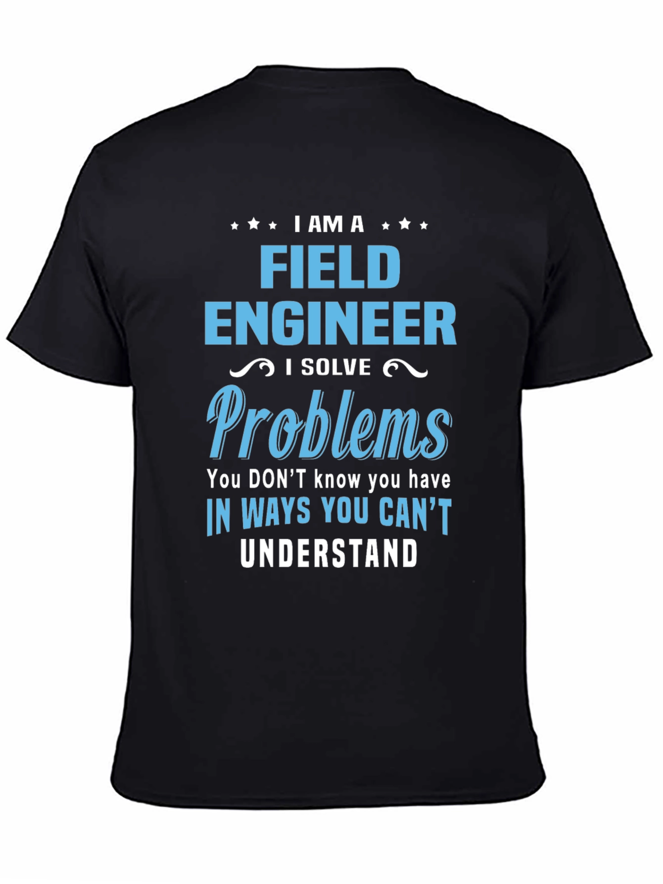 I am a Field Engineer T-Shirt