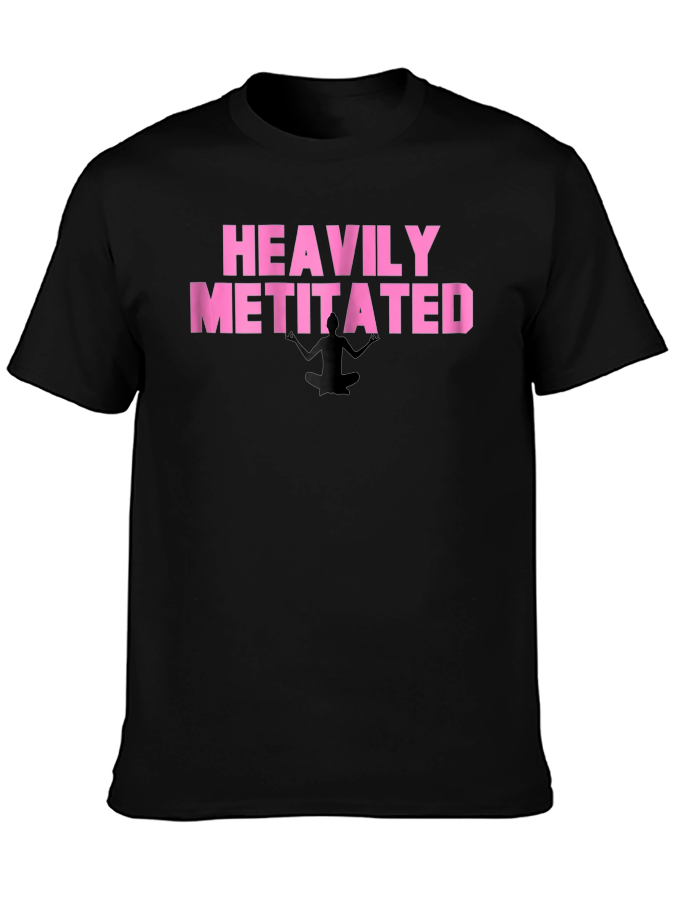 Heavily Metitated T-Shirt - Funny Meditation Tee